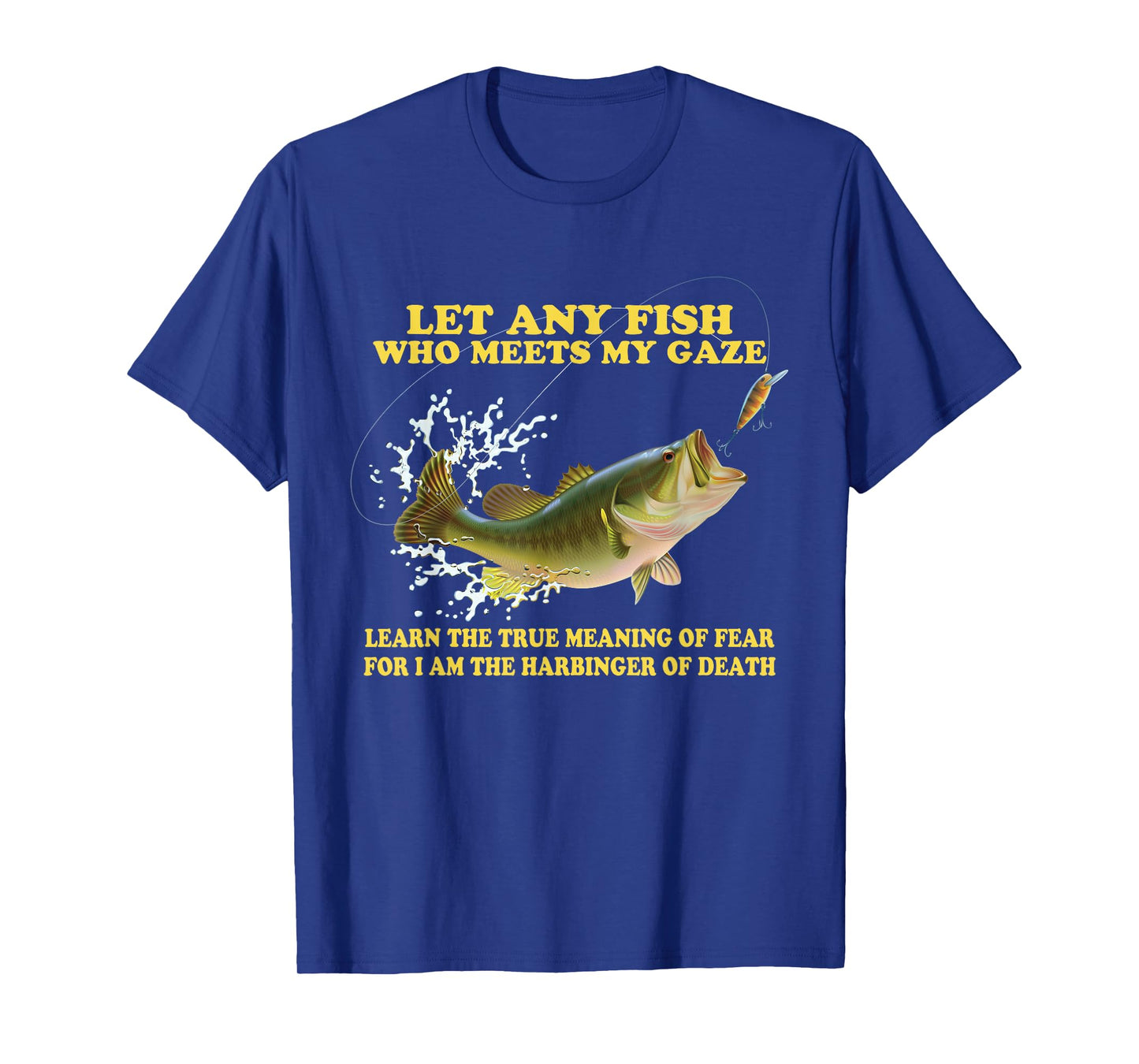 Let Any Fish Who Meets My Gaze Learn The True-Meaning T-Shirt
