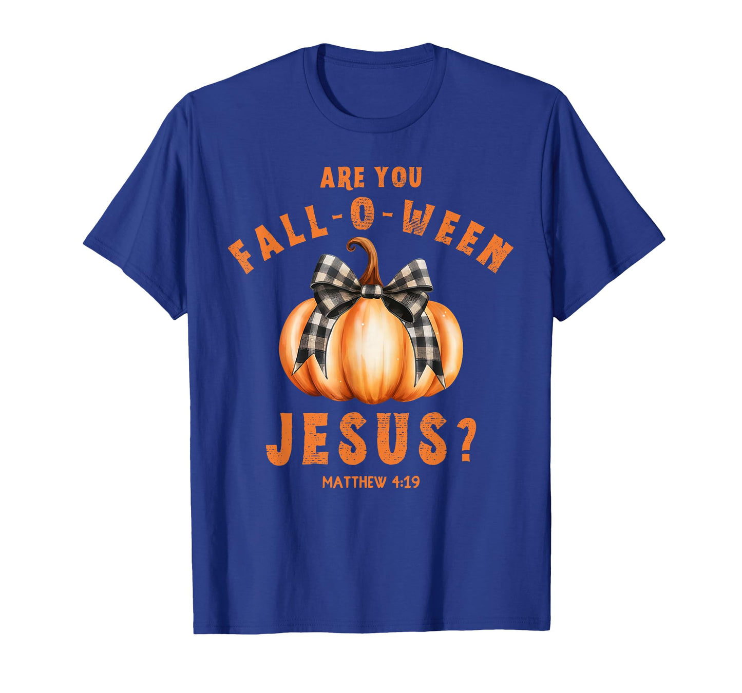 are You Fall-O-Ween Jesus Matthew 4-19 Halloween Pumpkin Bow T-Shirt