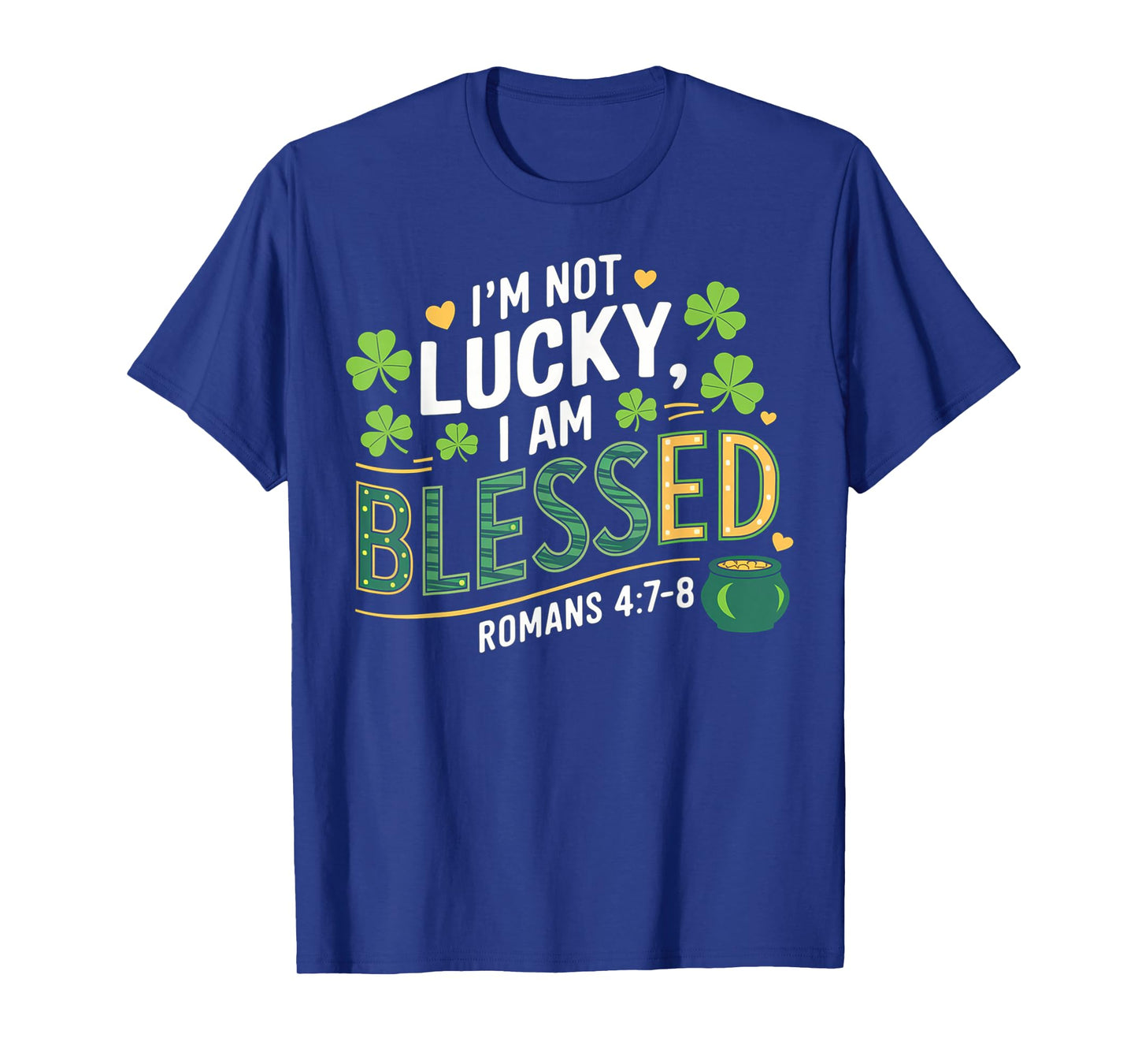 Christian Jesus St Patricks Day I'm Not Lucky I'm Blessed T-Shirt