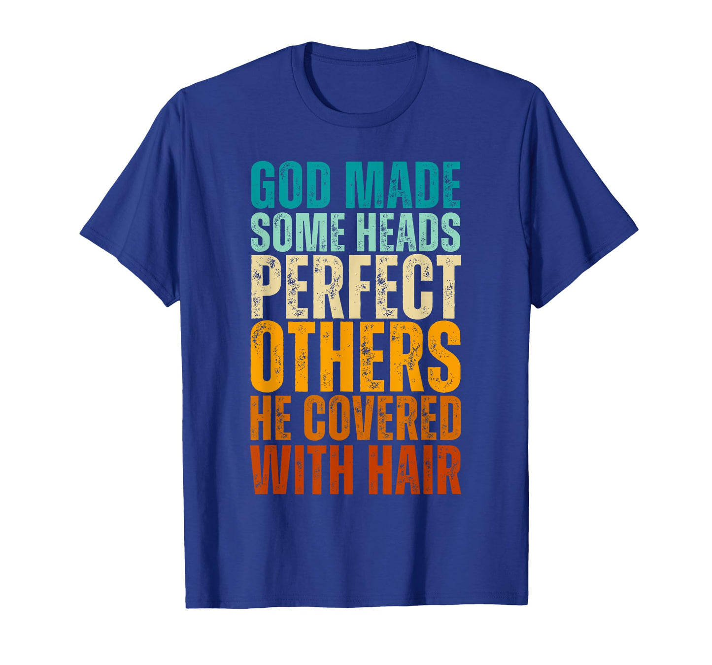 God Made Some Heads Perfect Others He Covered With Hair T-Shirt