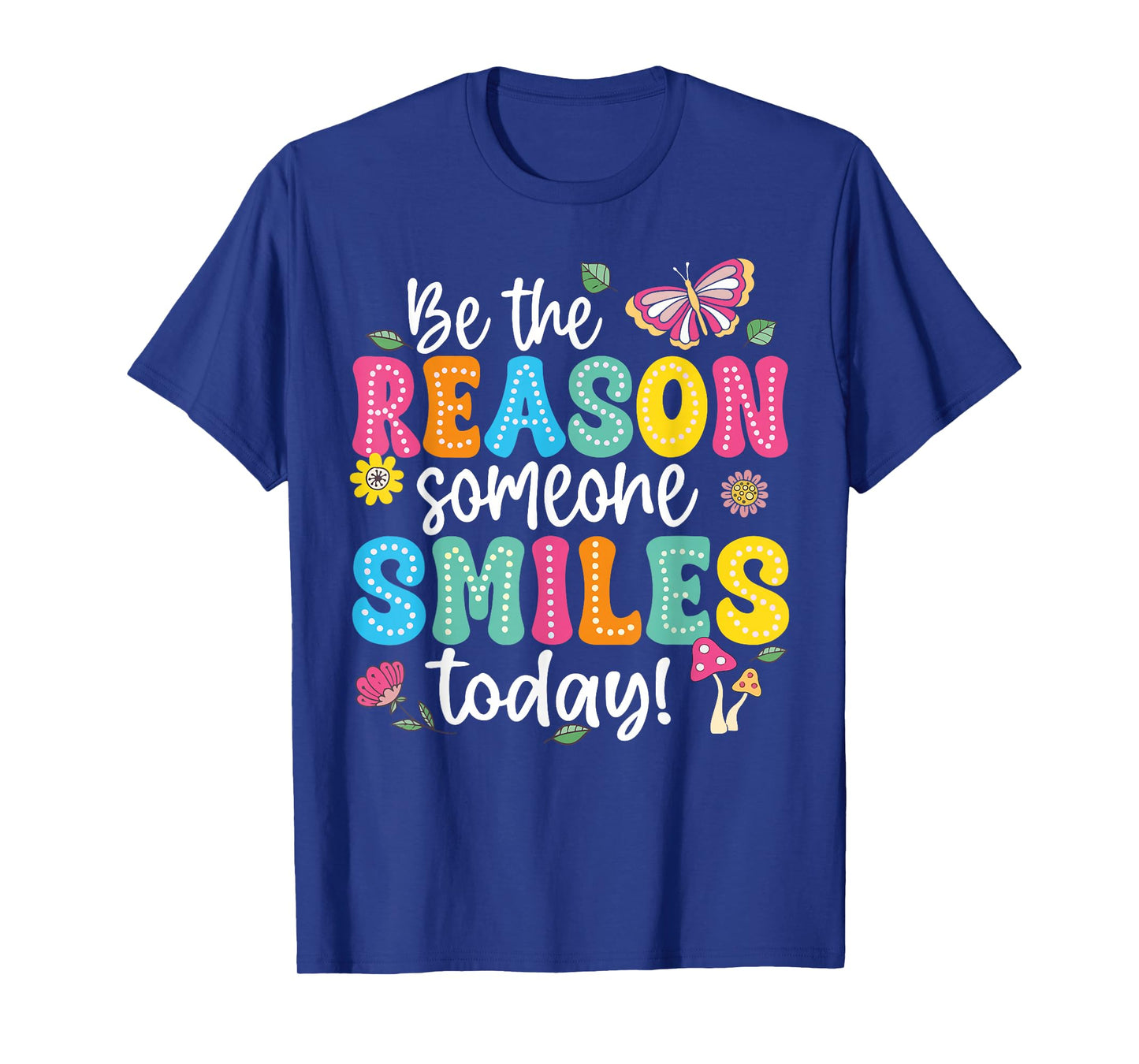 Inspirational Quote Funny Be The Reason Someone Smiles Today T-Shirt