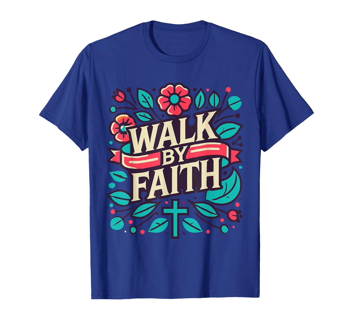 Walk by Faith - Christian Scripture verse T-Shirt