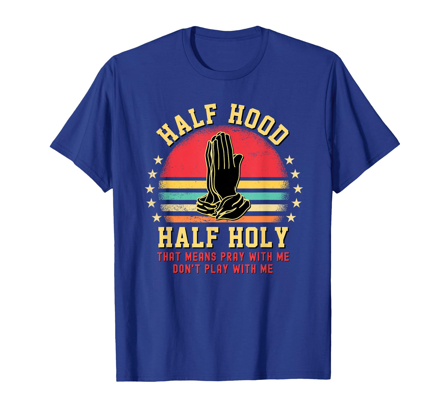 Half Hood Half Holy Tshirt For Christian Women Pray With Me T-Shirt
