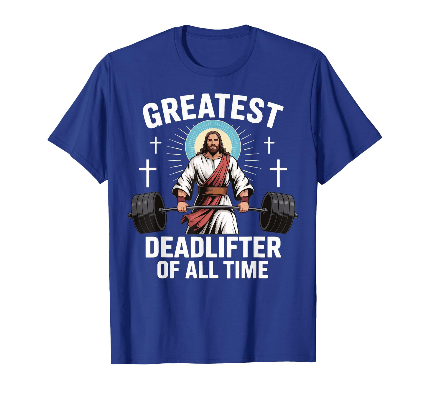 Greatest Deadlifter Of All Time Jesus T-Shirt