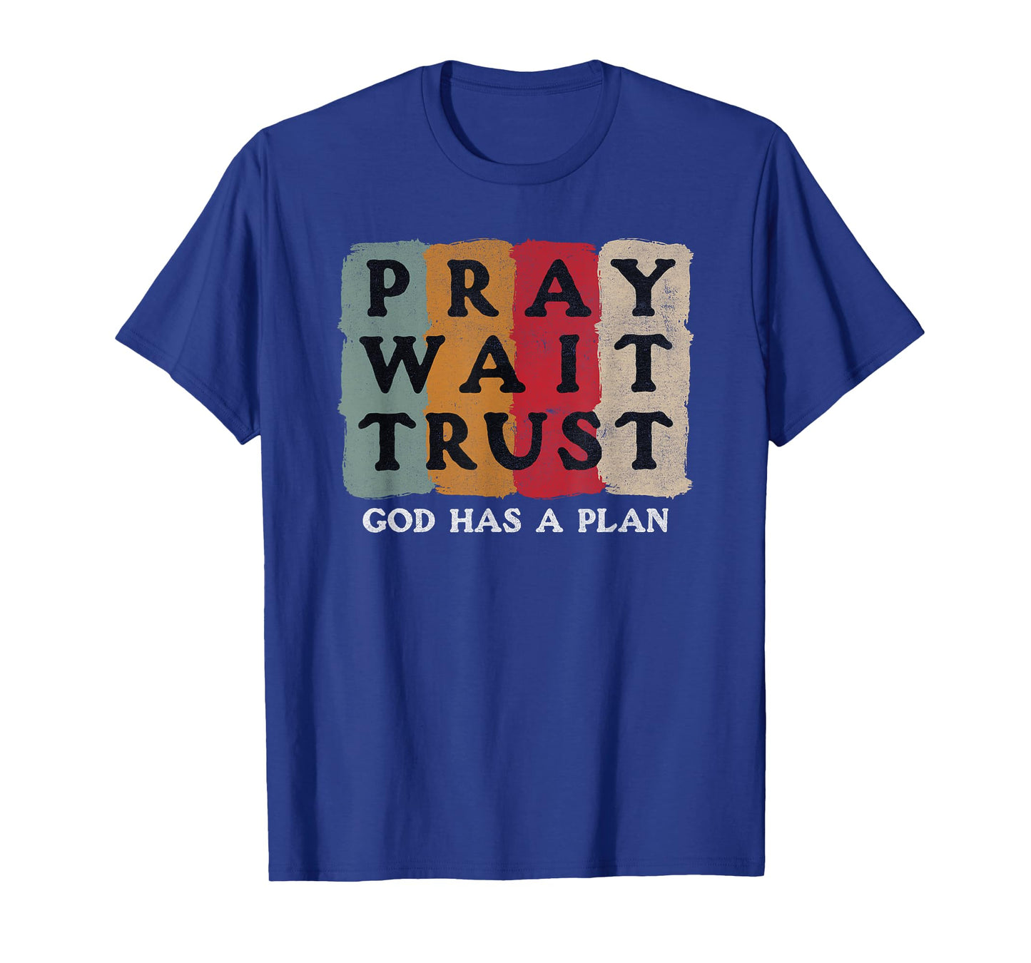 Pray Wait Trust God Has A Plan Vintage Christian T-Shirt