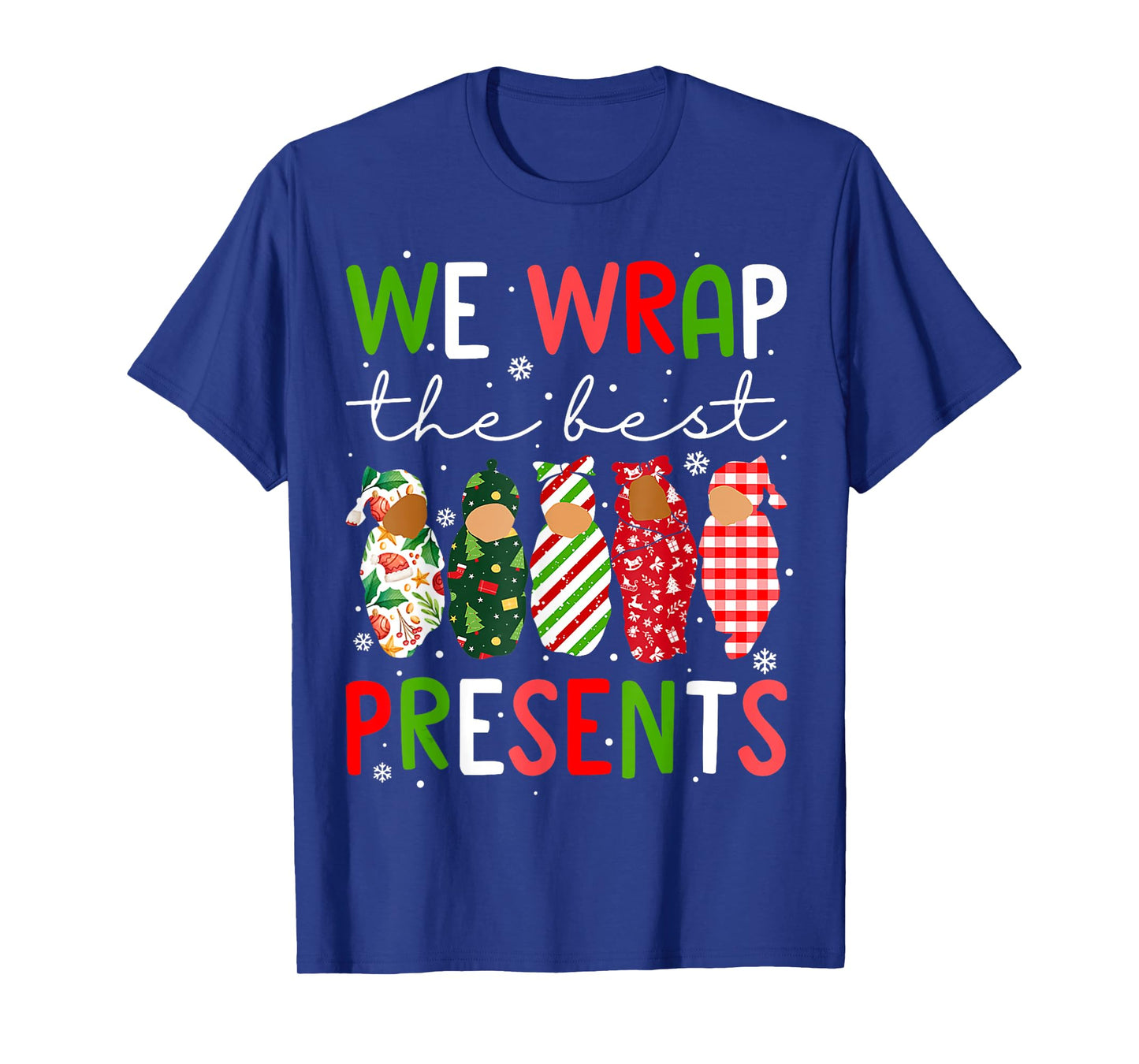 We Wrap The Best Presents L D NICU Mother Baby Nurse Xmas T-Shirt