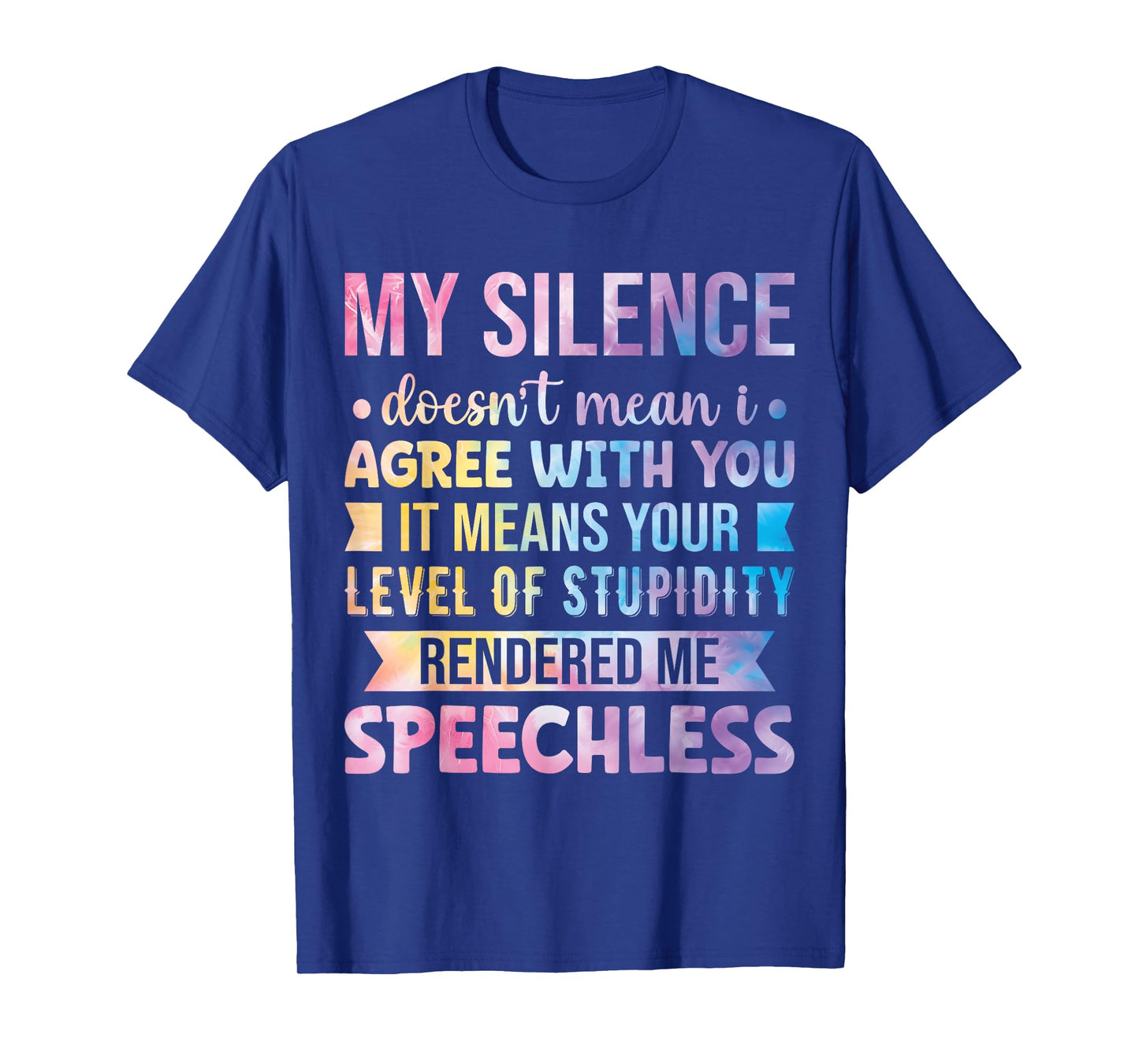 My Silence Doesn't Mean I Agree With You T-Shirt