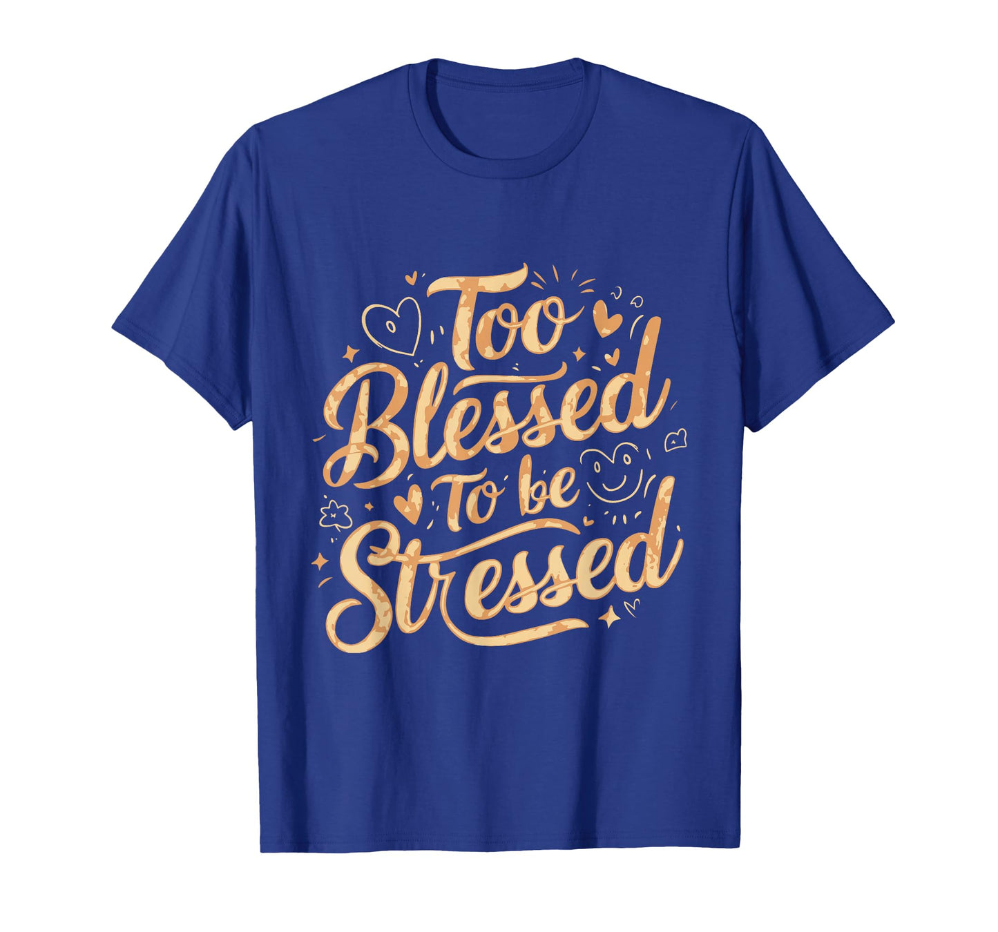 Too Blessed To Be Stressed T-Shirt