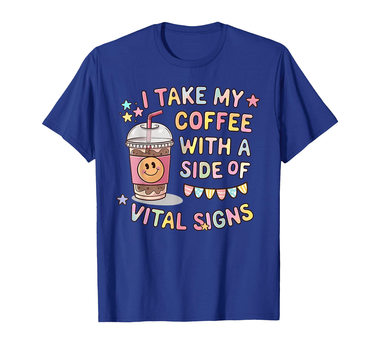 I TAKE MY COFFEE WITH A SIDE OF VITAL SIGNS Funny design T-Shirt