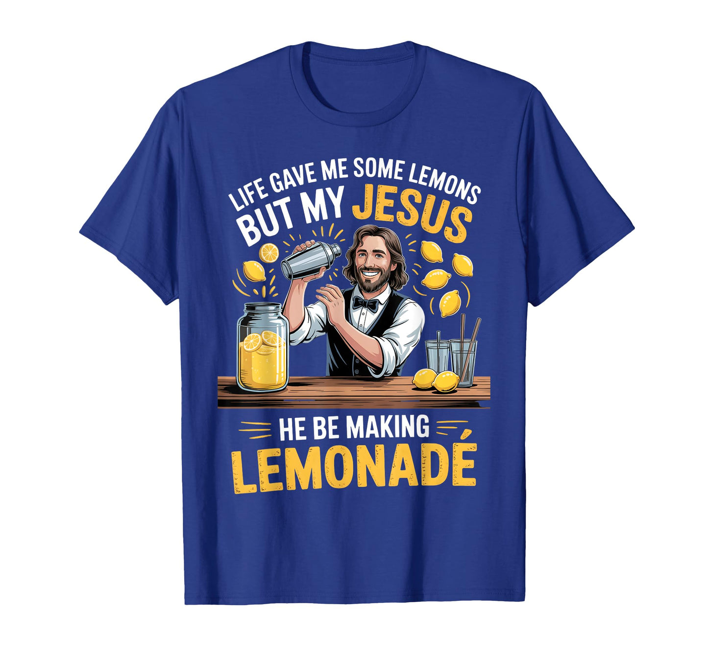 Life Gave Me Some Lemons But My Jesus He Be Making Lemonade T-Shirt