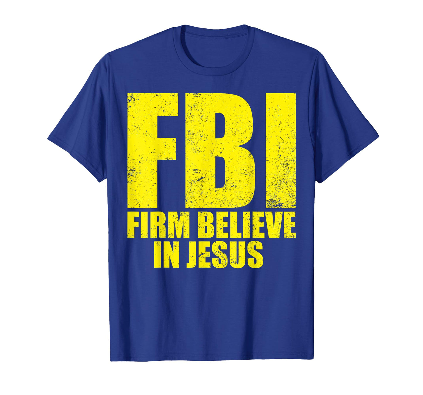 FBI Firm Believer In Jesus Motivational Christian Lover T-Shirt