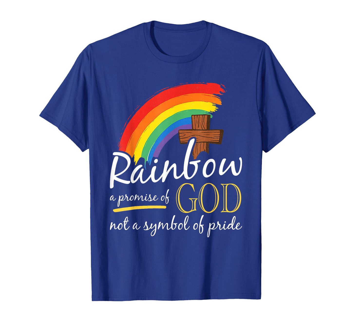 Rainbow A Promise of God Not A Symbol of Pride - Pride Month T-Shirt