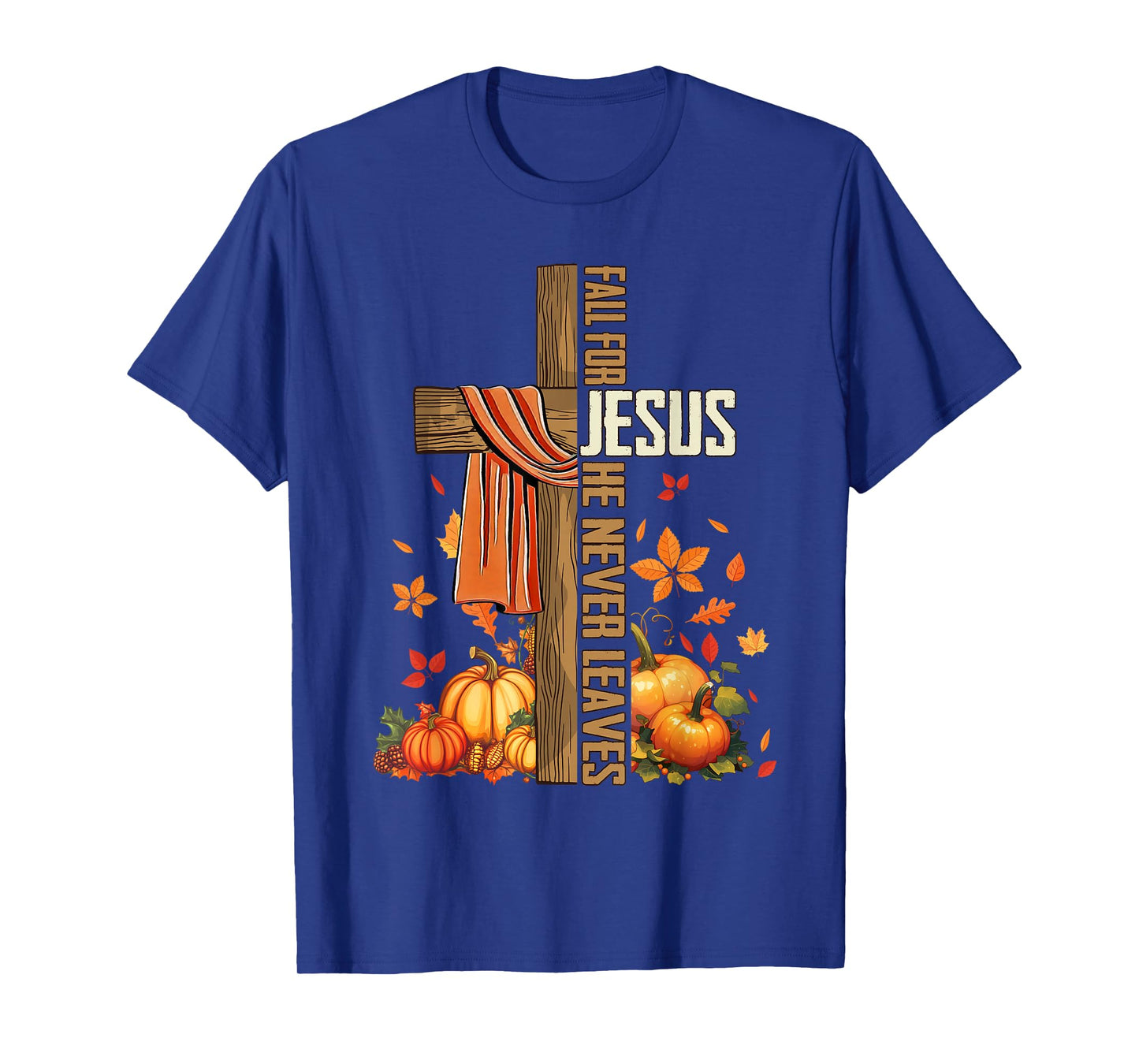Fall for Jesus He Never Leaves Christian Thanksgiving Autumn T-Shirt
