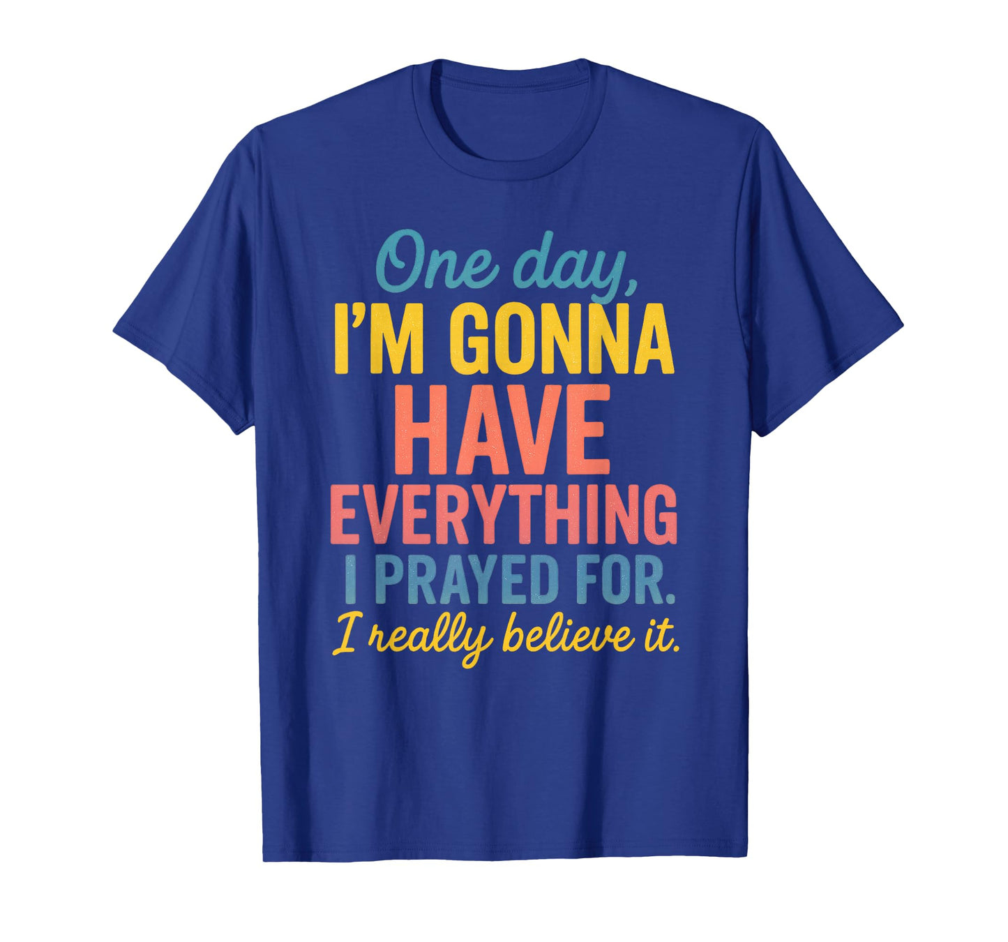 One Day Believe, Pray & Achieve T-Shirt