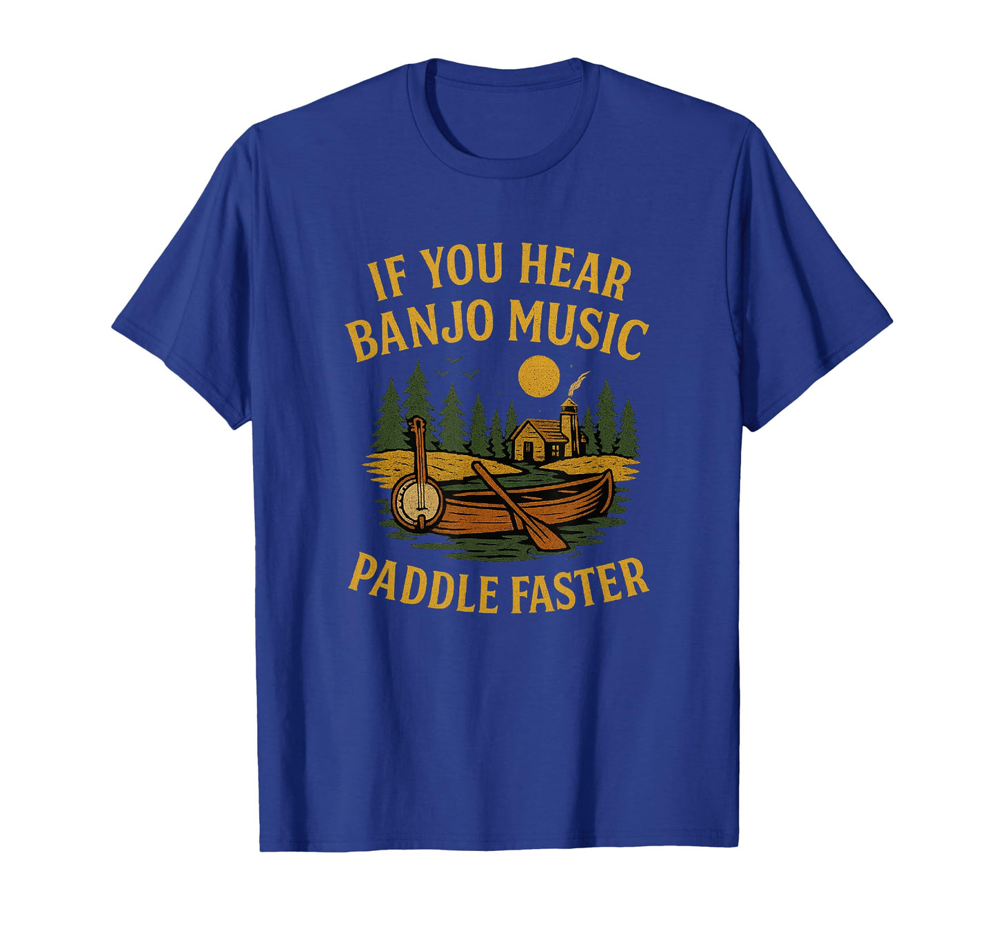 If You Hear Banjo Music Paddle Faster Canoe Camping T-Shirt