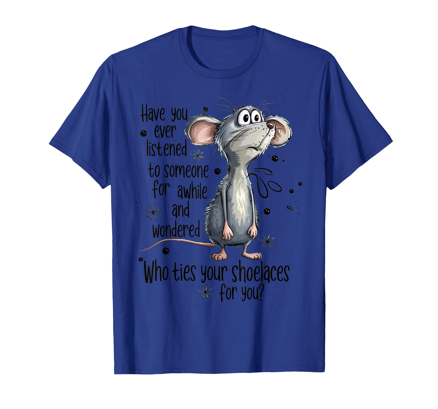 Funny Mouse Sarcastic Quote Shoelace Joke T-Shirt