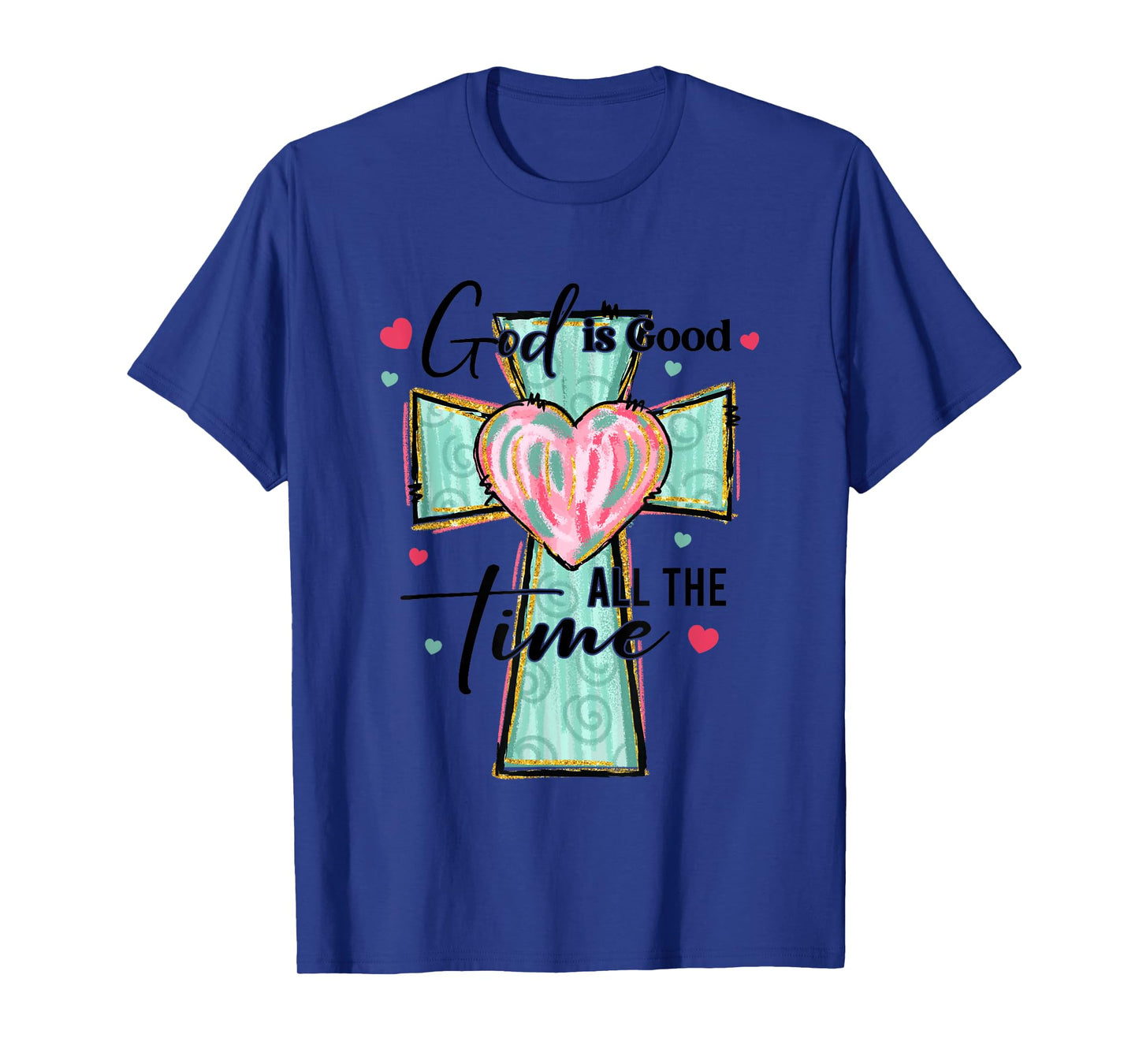 God Is Good All The Time Heart Cross T-Shirt