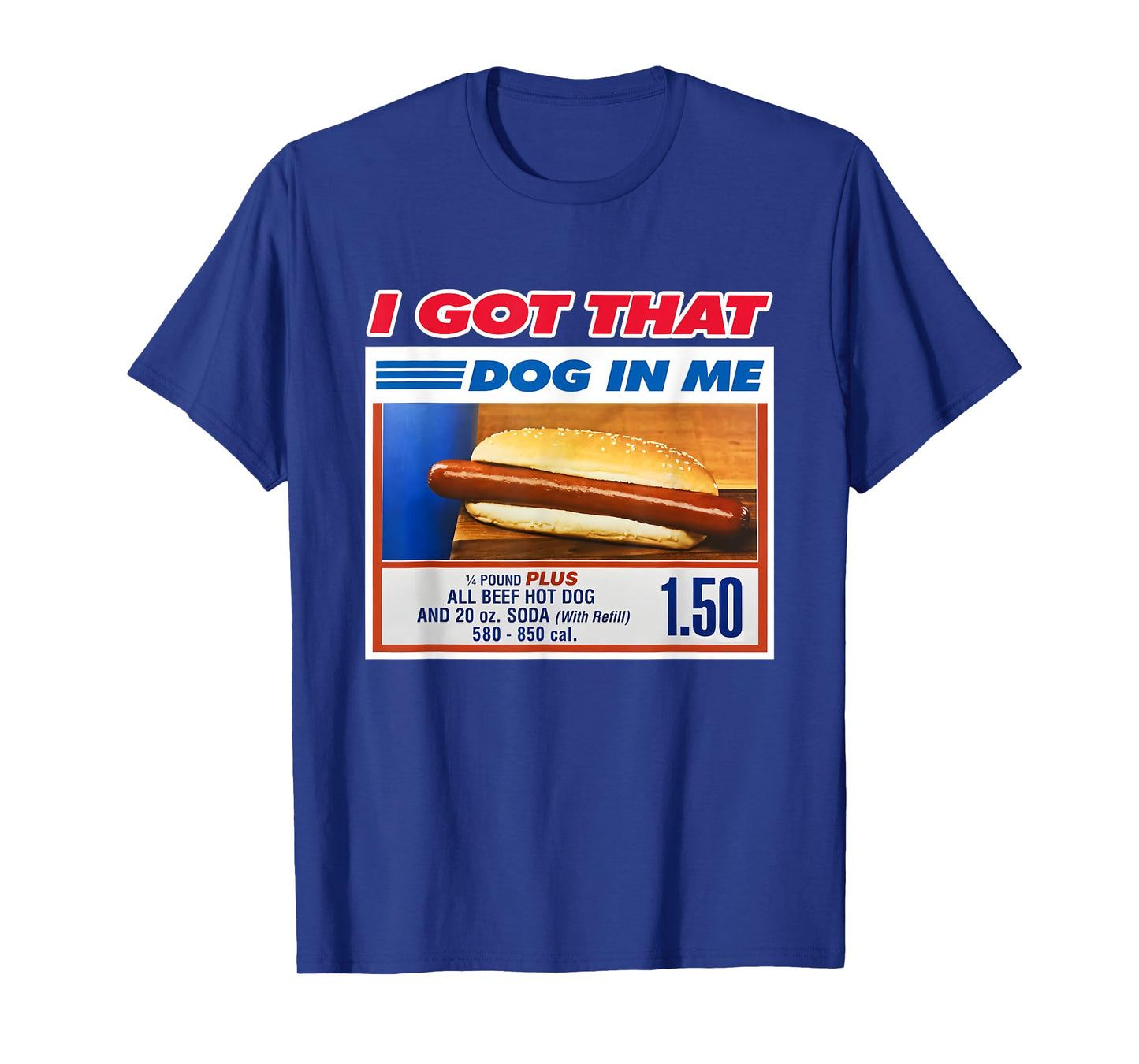 I Got That Dog In Me Funny Hotdog Meme Viral Quote T-Shirt