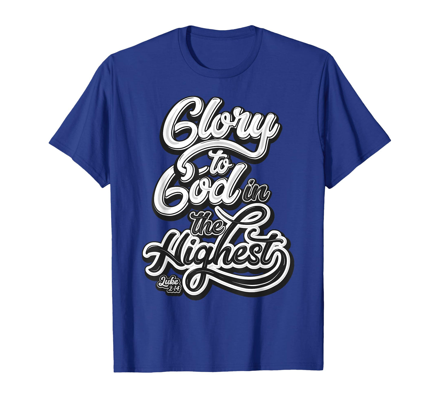 Glory to God in The Highest Luke 2:14 Praise Christian T-Shirt