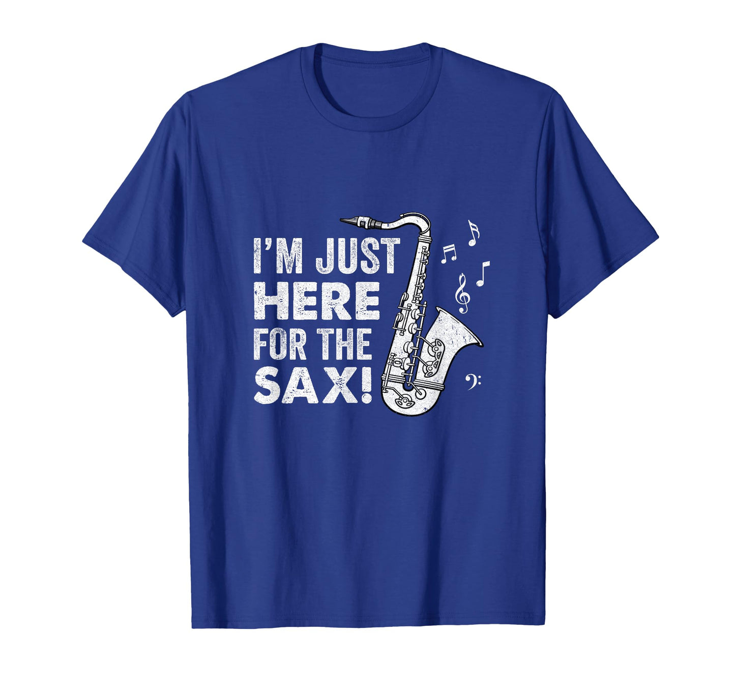 Funny Saxophone Design Men Women I'm Just Here For The Sax T-Shirt