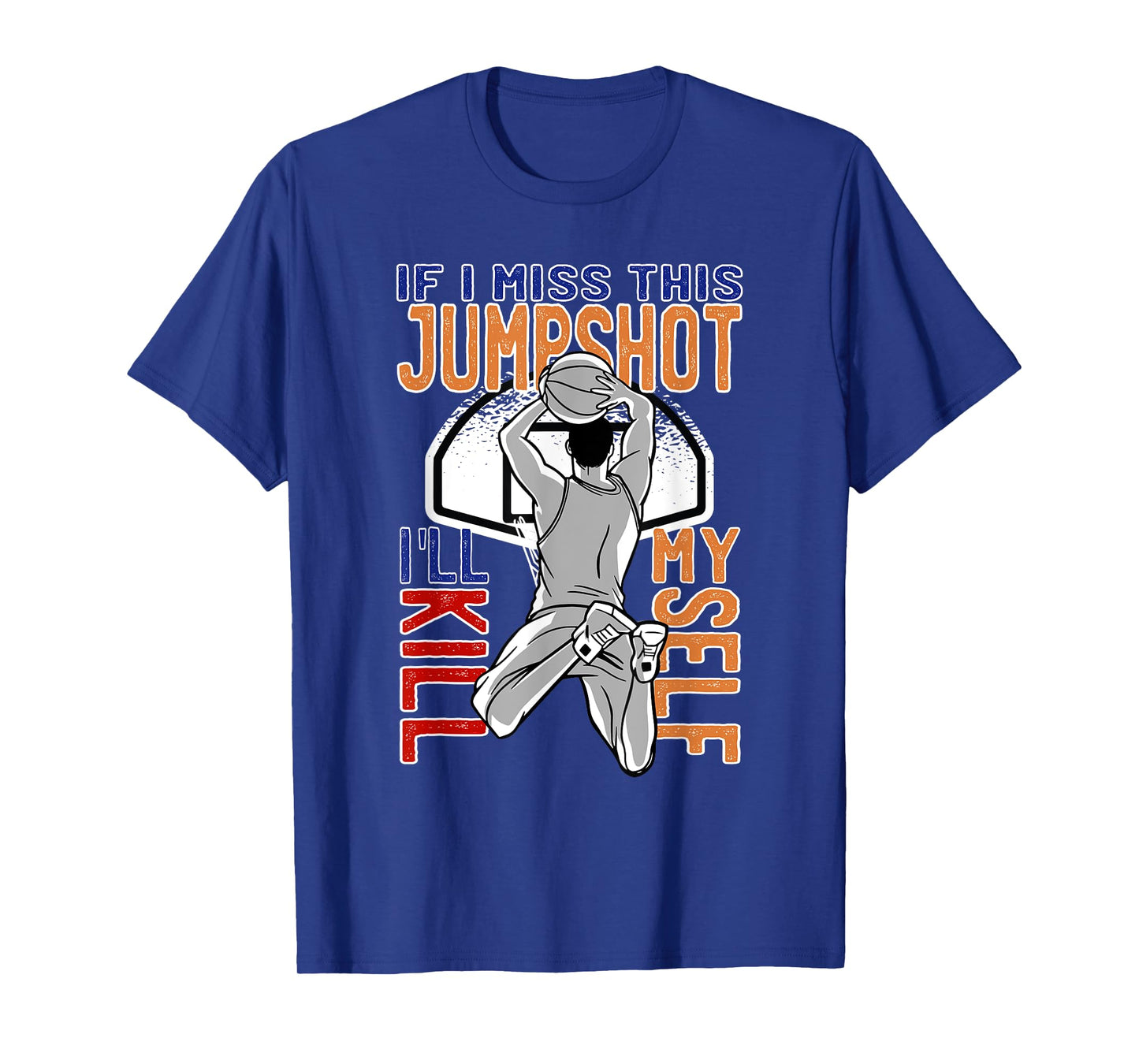 If I Miss This Jumpshot Funny Basketball Quote For Men Women T-Shirt