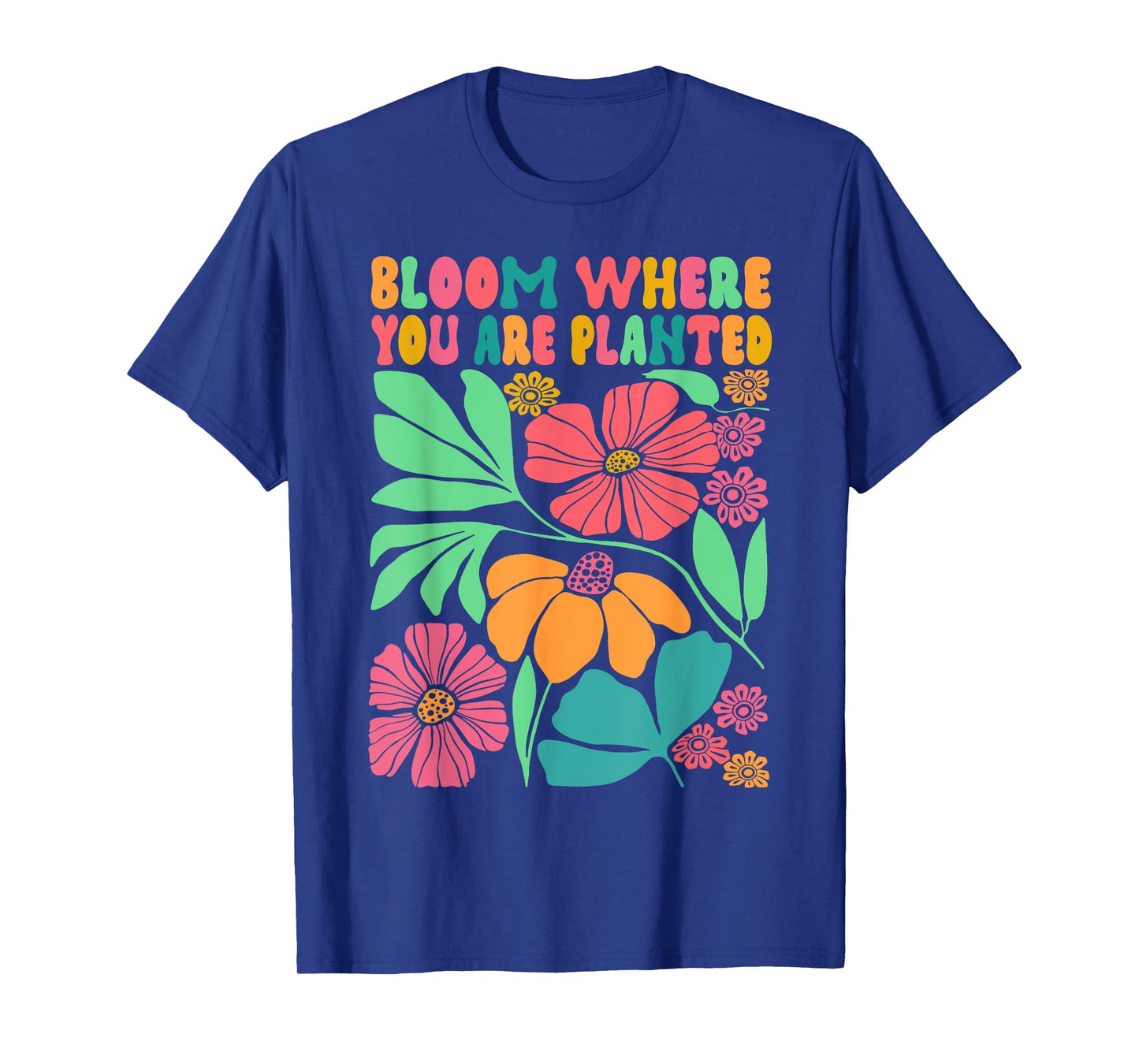 Motivation Be Kind Wildflower Bloom Where You Are Planted T-Shirt