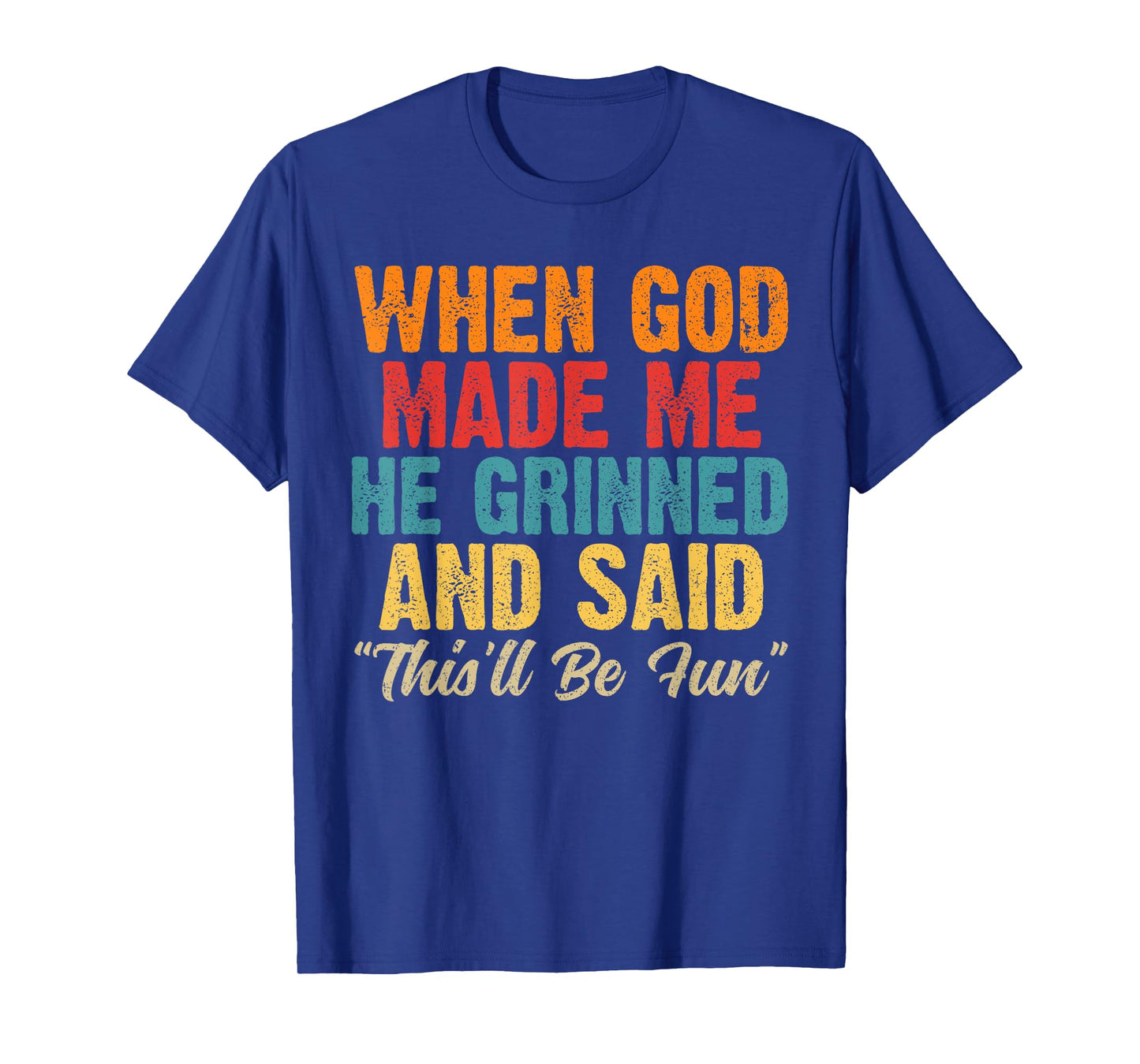 When God Made Me He Said This'll Be Fun Religious Christian T-Shirt
