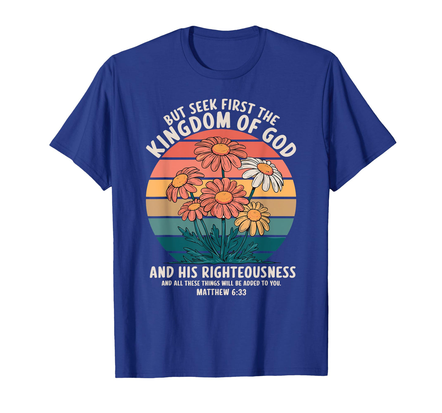 But Seek First the Kingdom Matthew 6:33 Bible Verse T-Shirt