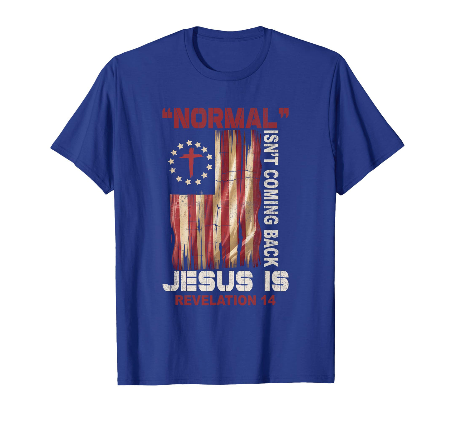 Normal Not Coming Back Jesus Is Revelation 14 Verse Us Flag T-Shirt