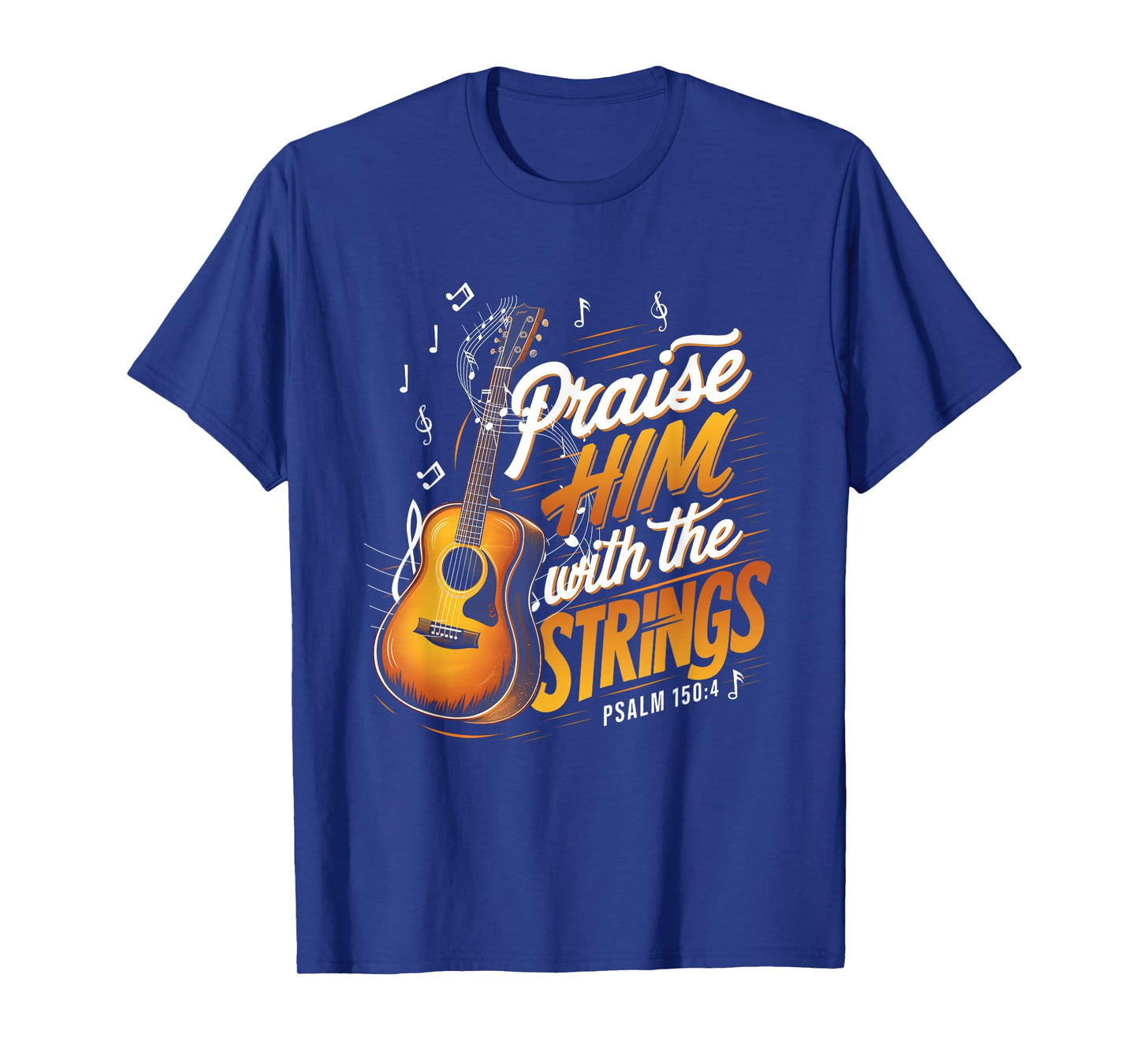 Praise Him With The Strings Psalm 150 4 Christian Guitar T-Shirt