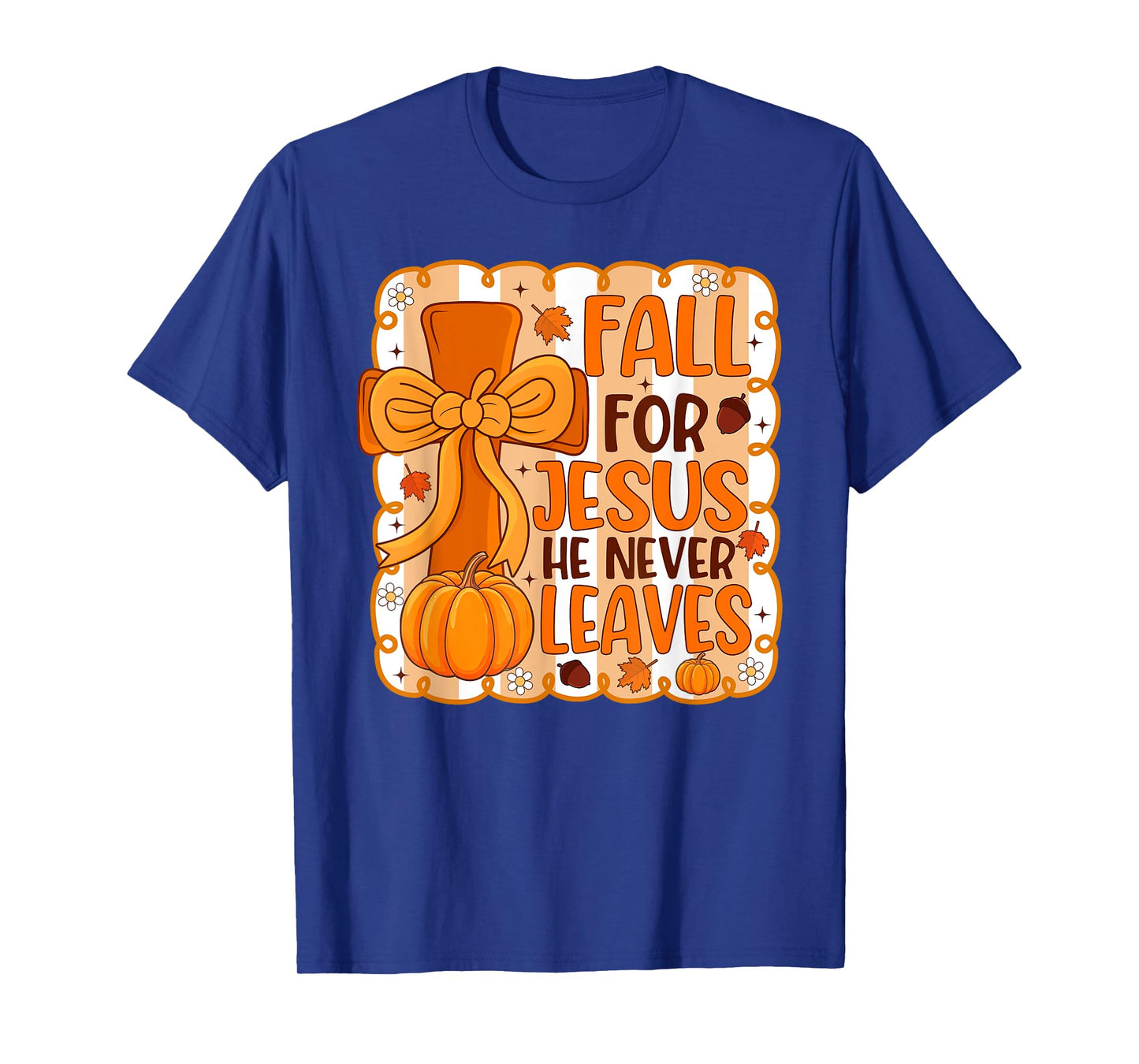 Fall for Jesus He Never Leaves Autumn Christian Girls Women T-Shirt