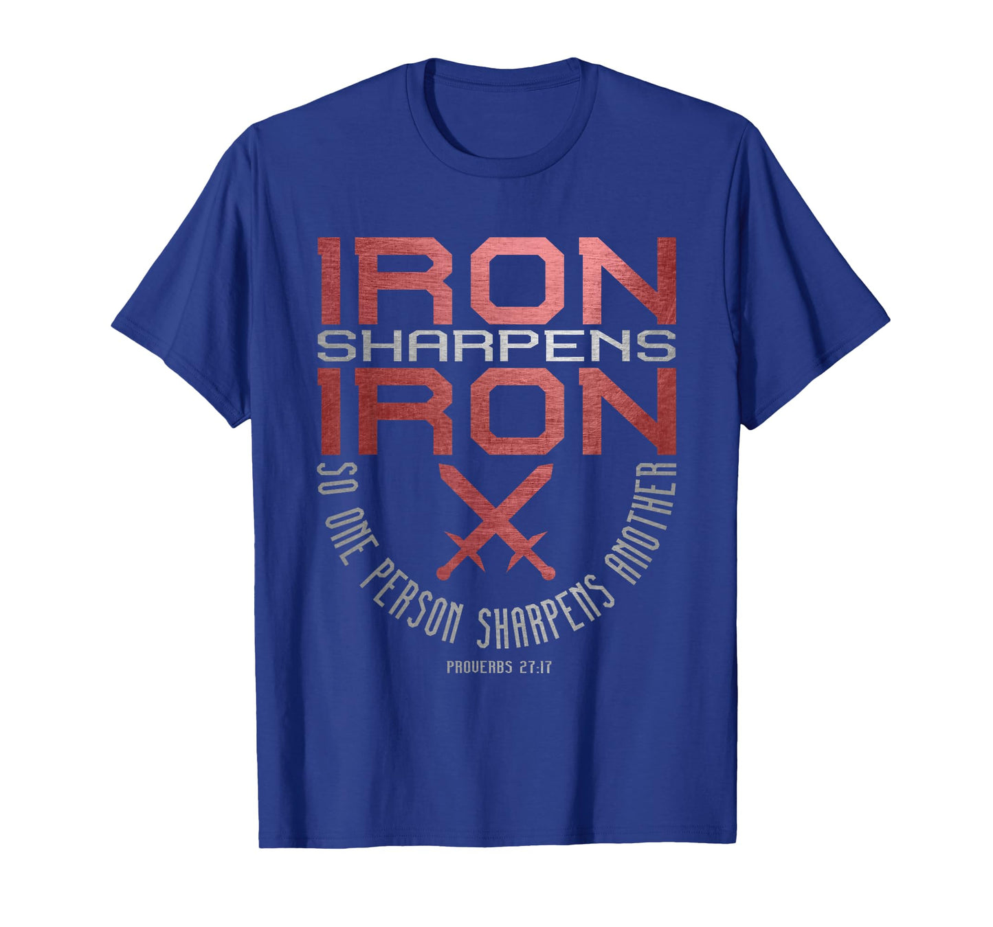 Iron Sharpens Iron T-Shirt = Holy Christian Bible Verse T-Shirt