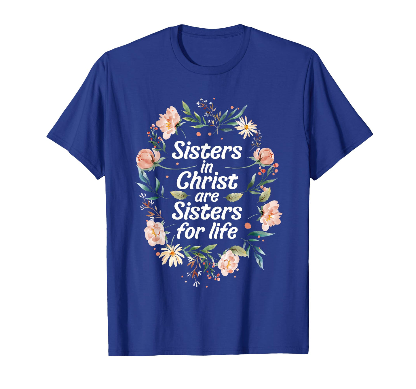 sisters in christ for life cute faithful T-Shirt