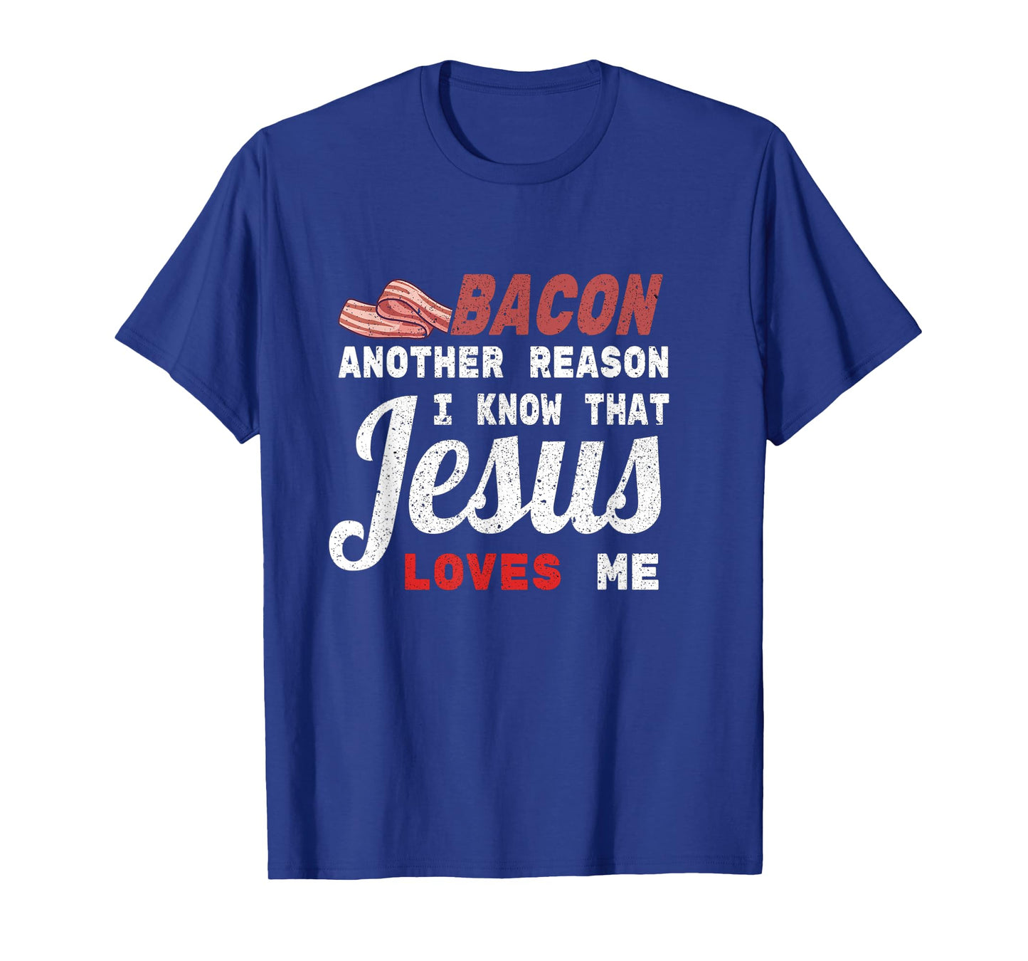 Bacon Another Reason I Know Jesus Loves Me Food Pun Gift T-Shirt