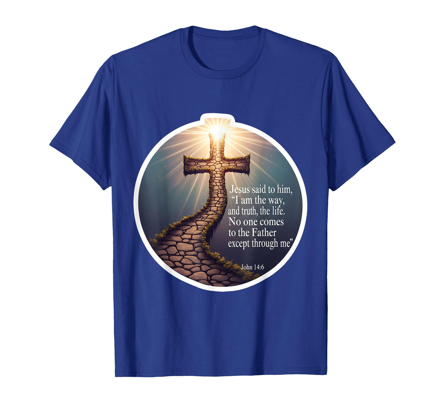 I Am The Way and The Truth and The Life John 14:6 Verse T-Shirt
