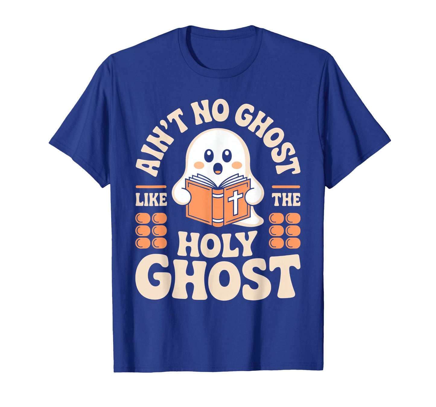 Aint No Ghost Like The Holy Ghost Christian Halloween Fun T-Shirt