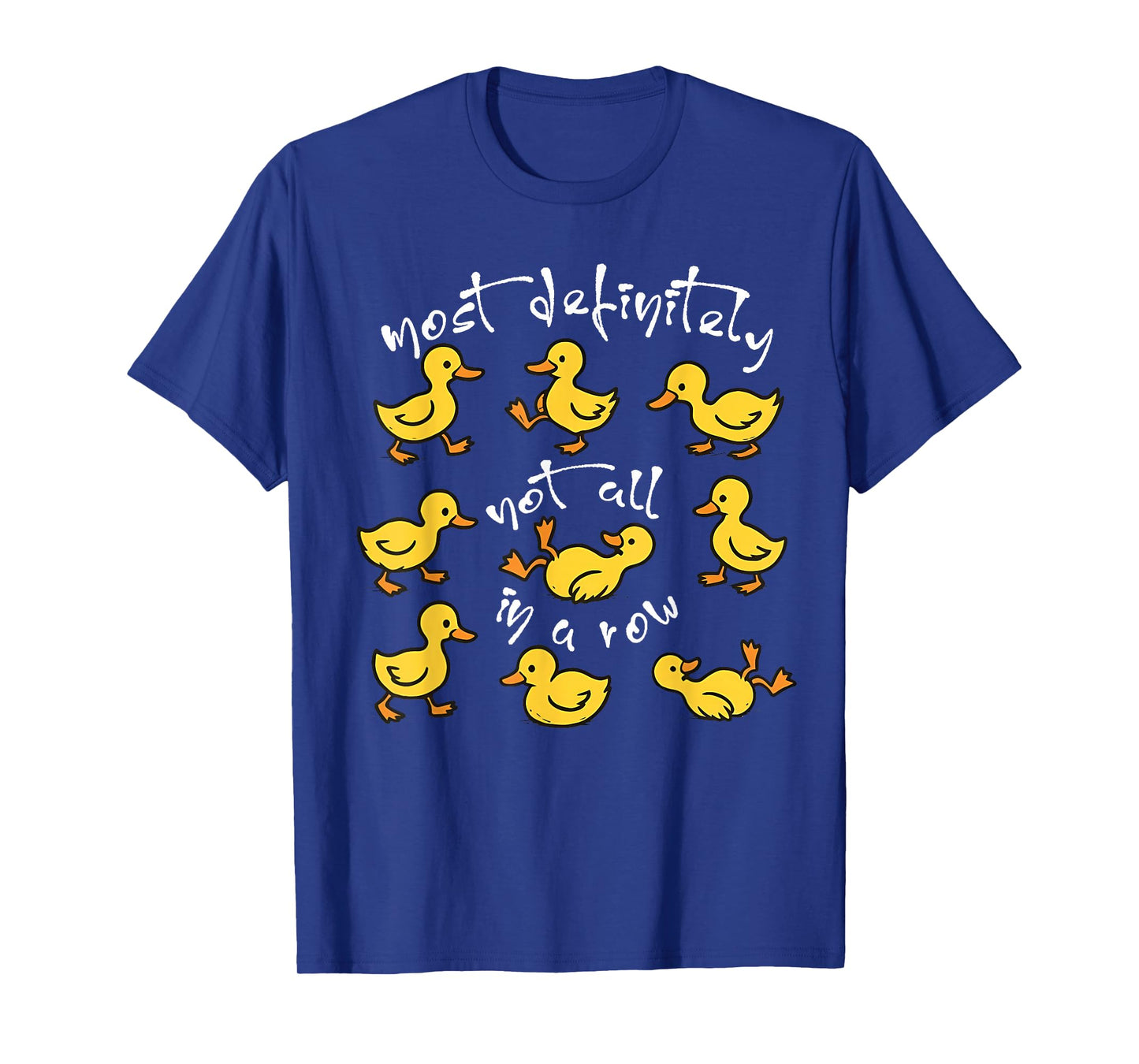 Most Definitely Not All in A Row Mental Health Funny Duck T-Shirt