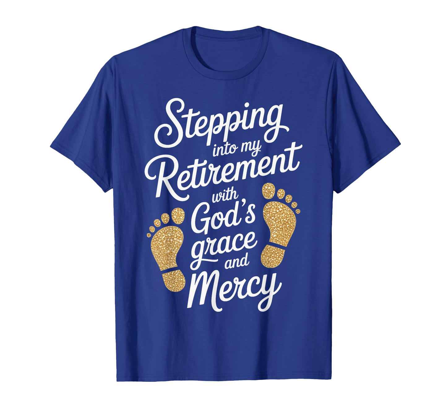 Stepping Into My Retirement with God's Grace and Mercy T-Shirt