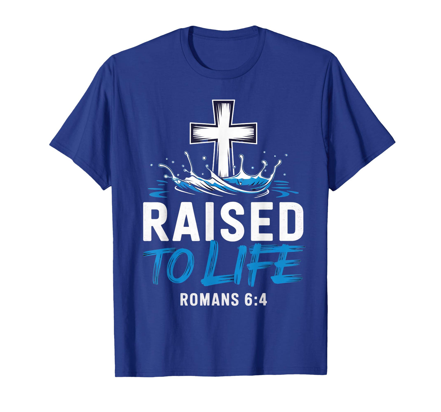 Raised To Life Water Baptism Bible Verse Christian Baptized T-Shirt
