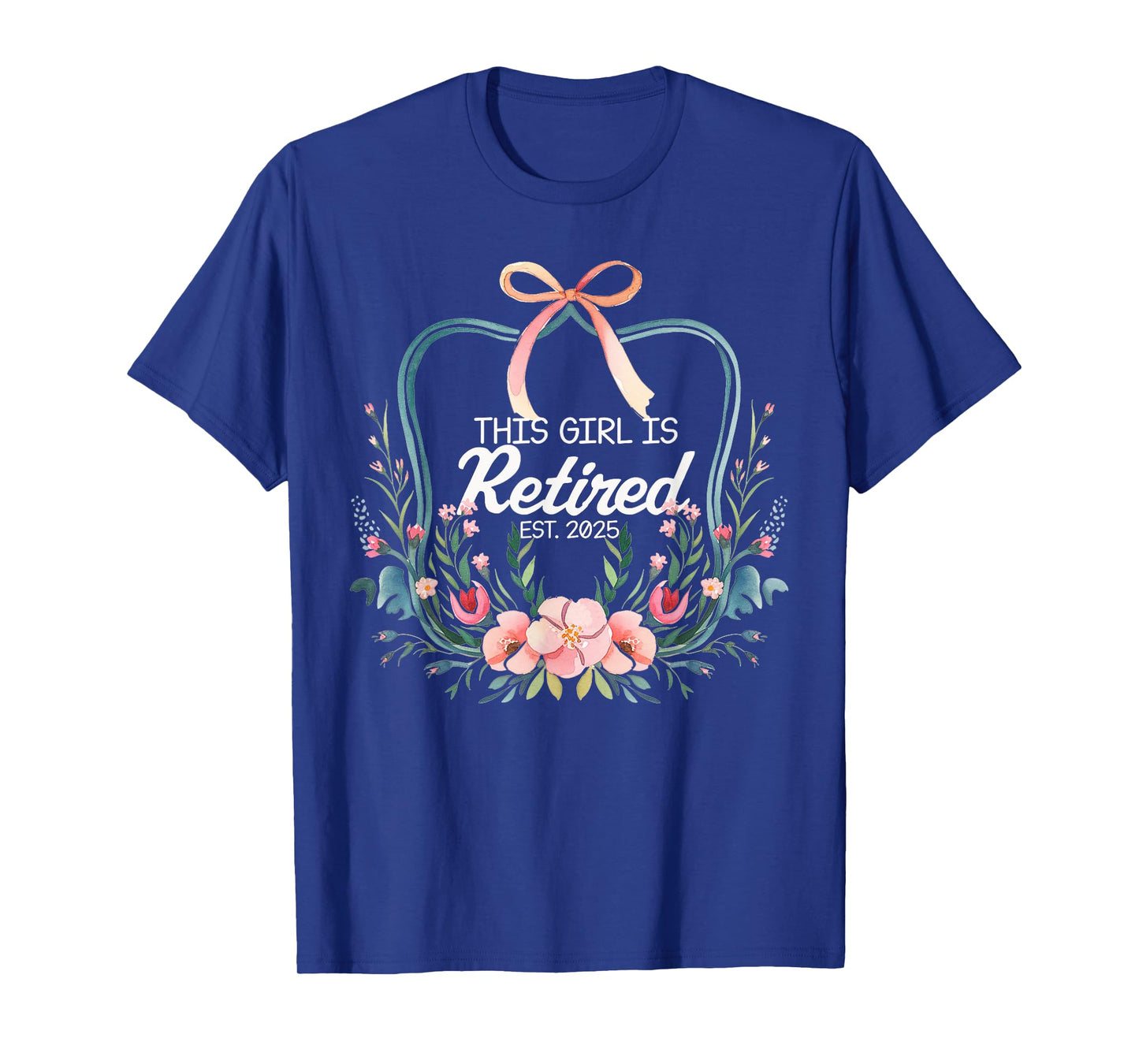 This girls is retired 2025 Bow floral Women Retirement T-Shirt
