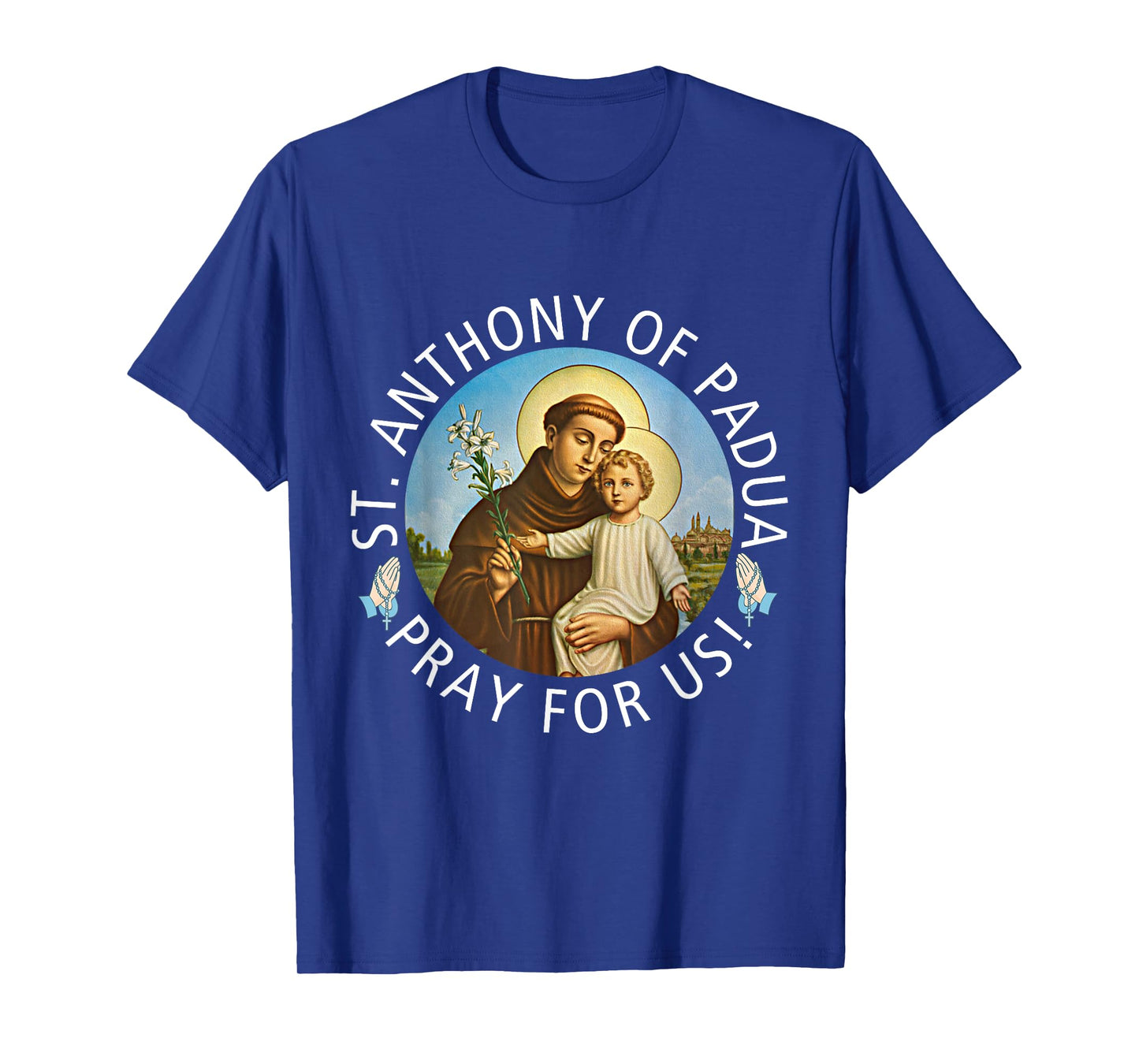 St Anthony of Padua Holding Jesus Catholic Saint St Anthony T-Shirt
