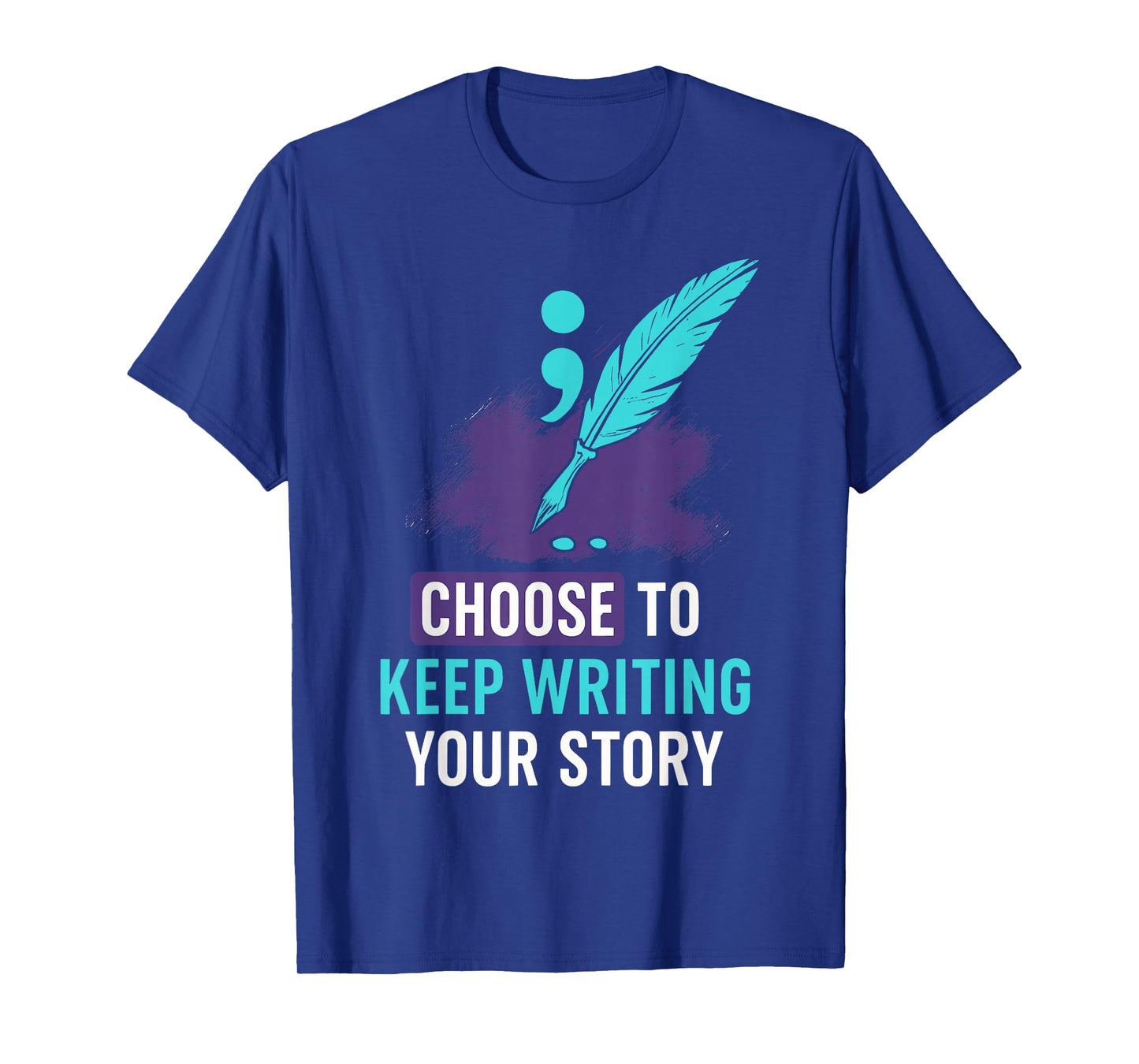 Choose to Keep Writing Your Story Inspirational Motivational T-Shirt
