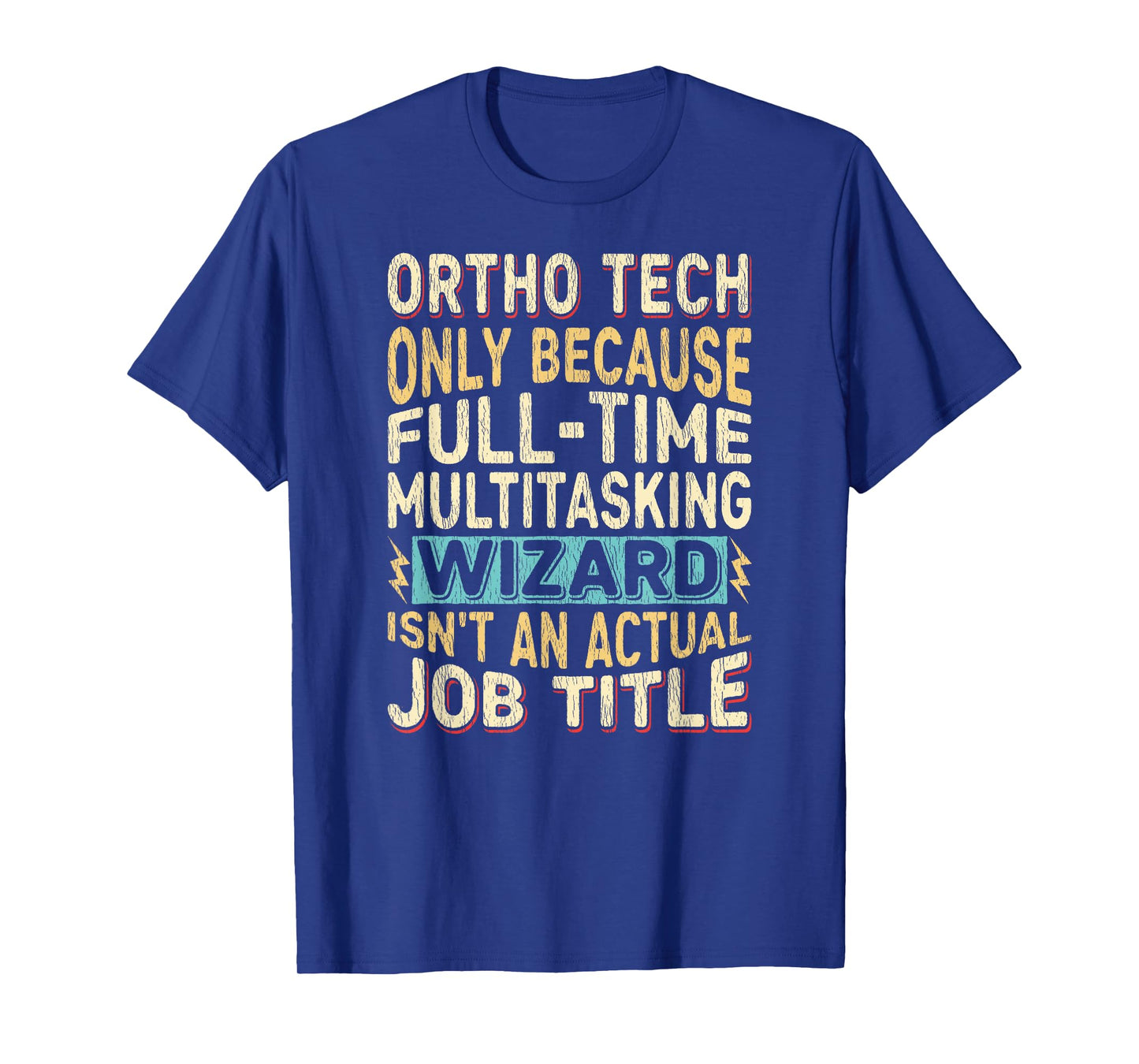Wizard Job Title Quote - Funny Ortho Tech T-Shirt