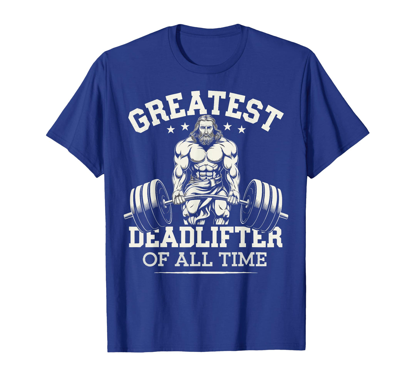 Greatest Deadlifter Of All Time Jesus T-Shirt