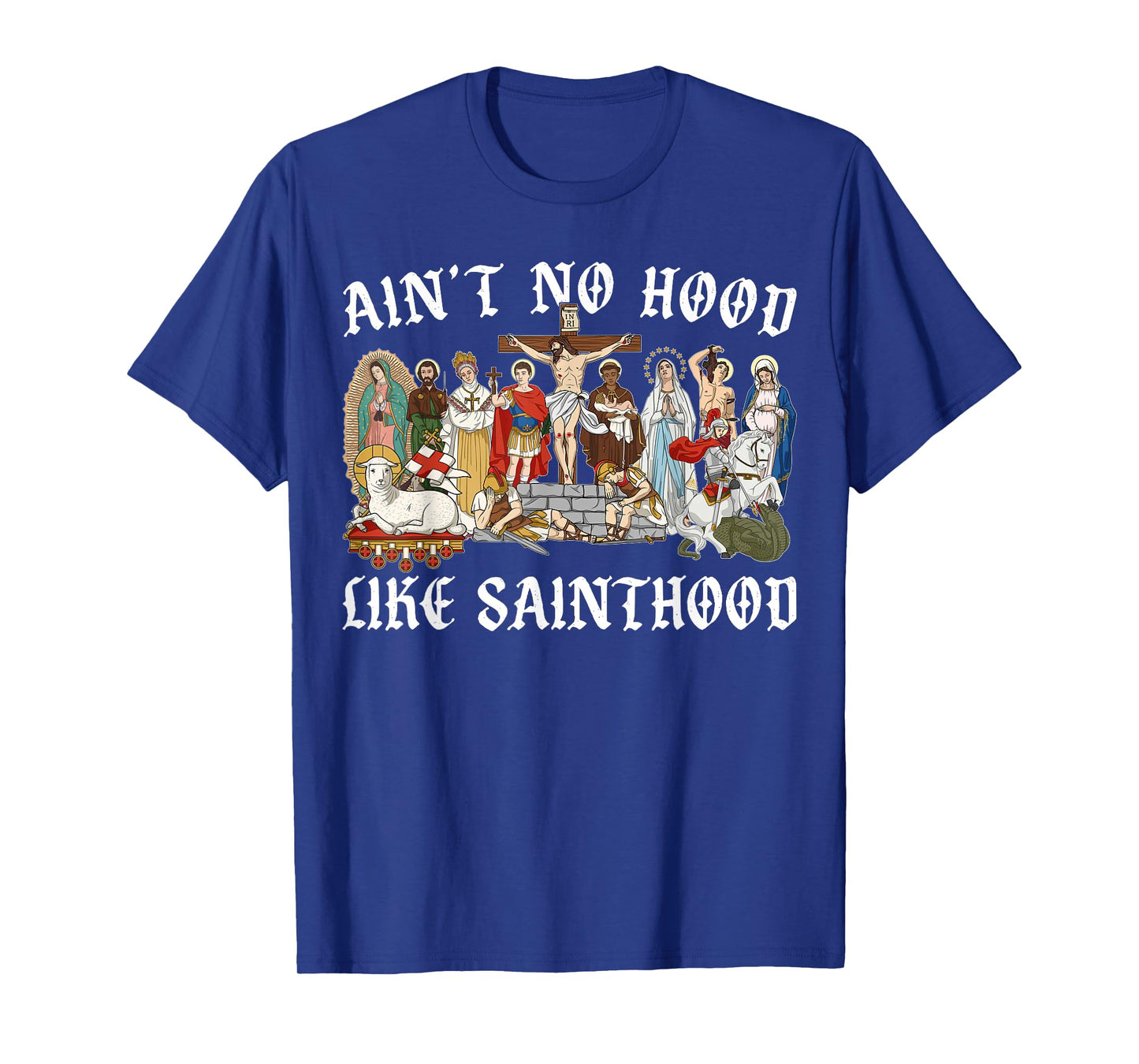 Ain't No Hood Like Sainthood Christian Catholic Jesus Cross T-Shirt