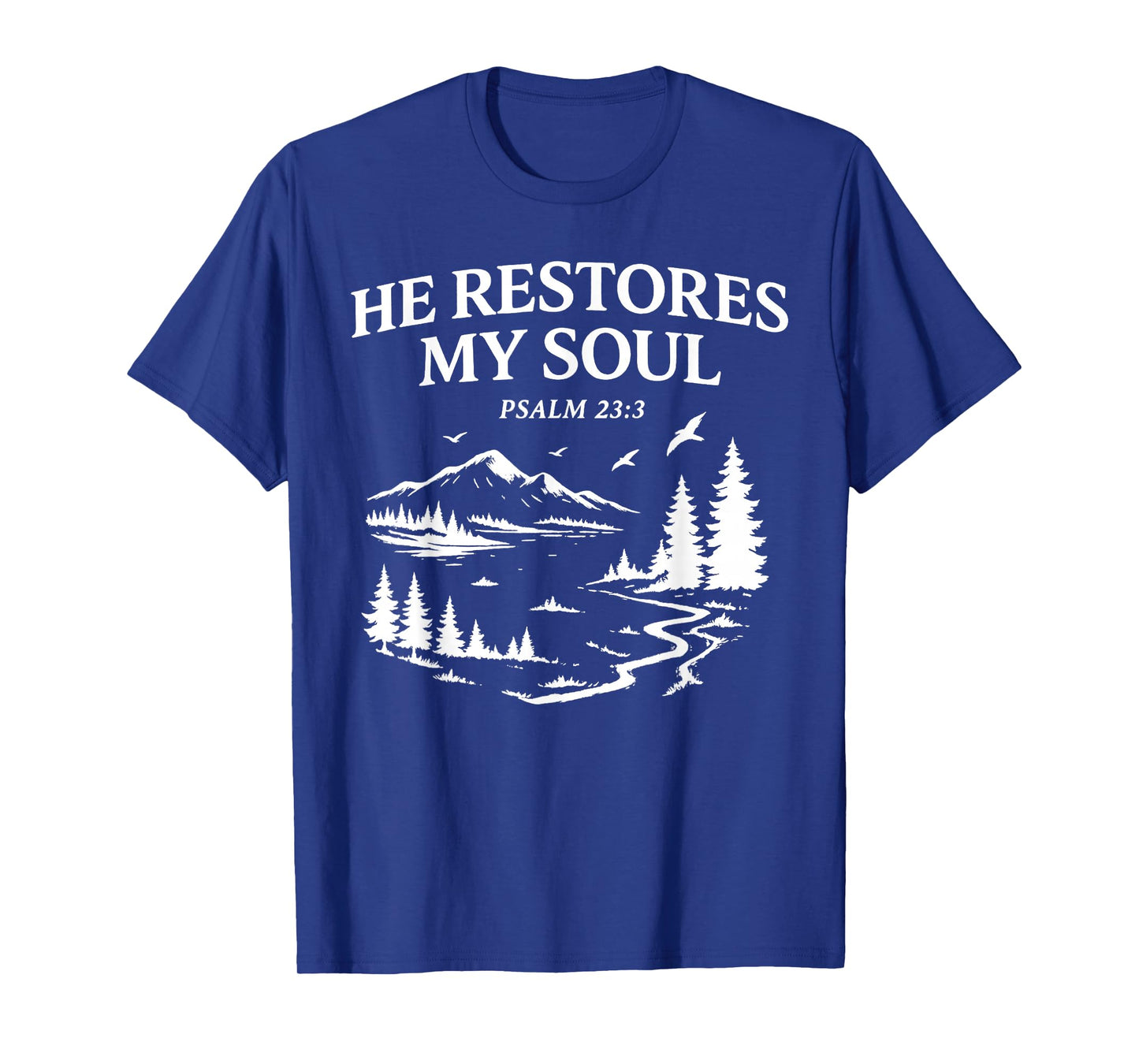 He Restores My Soul Psalm 23:3 Christian Bible Verse T-Shirt