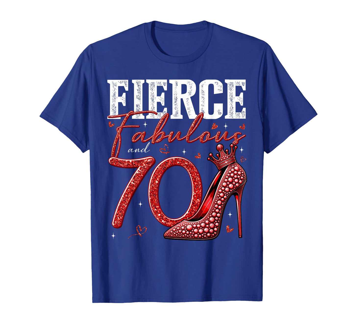 70th Birthday Fierce Fabulous and 70 Year Old Gifts Heels T-Shirt