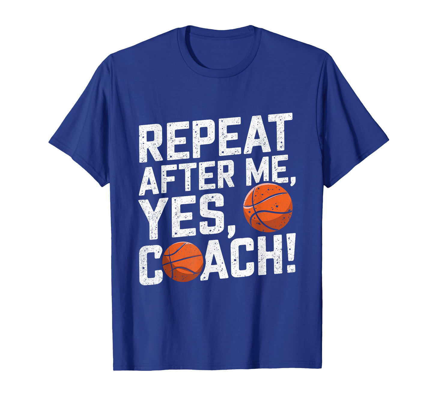 Funny Basketball Coach Shirts Men Repeat After Me Yes Coach T-Shirt
