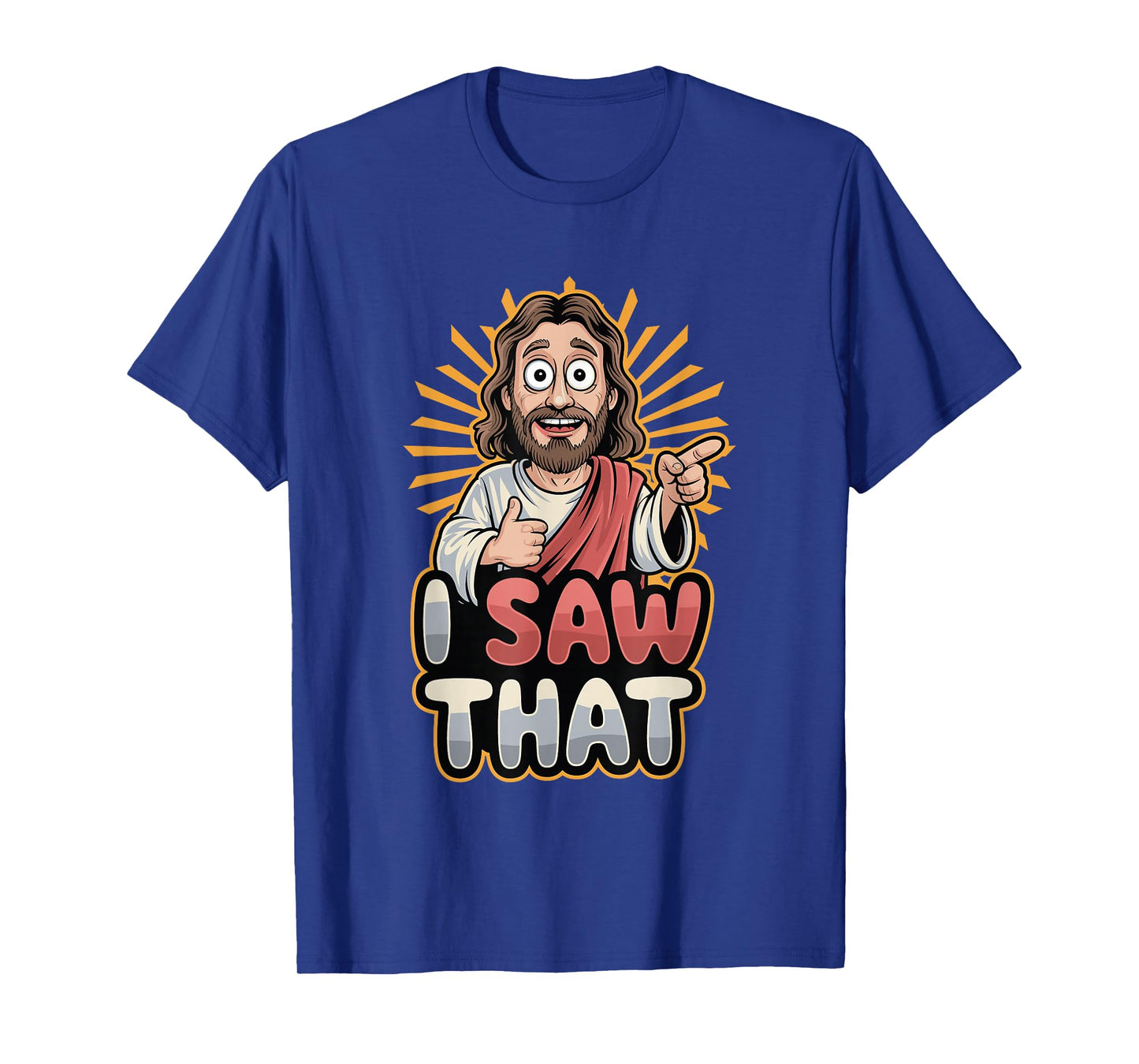 I Saw That Funny Jesus Humor Sarcastic Jesus Quote T-Shirt