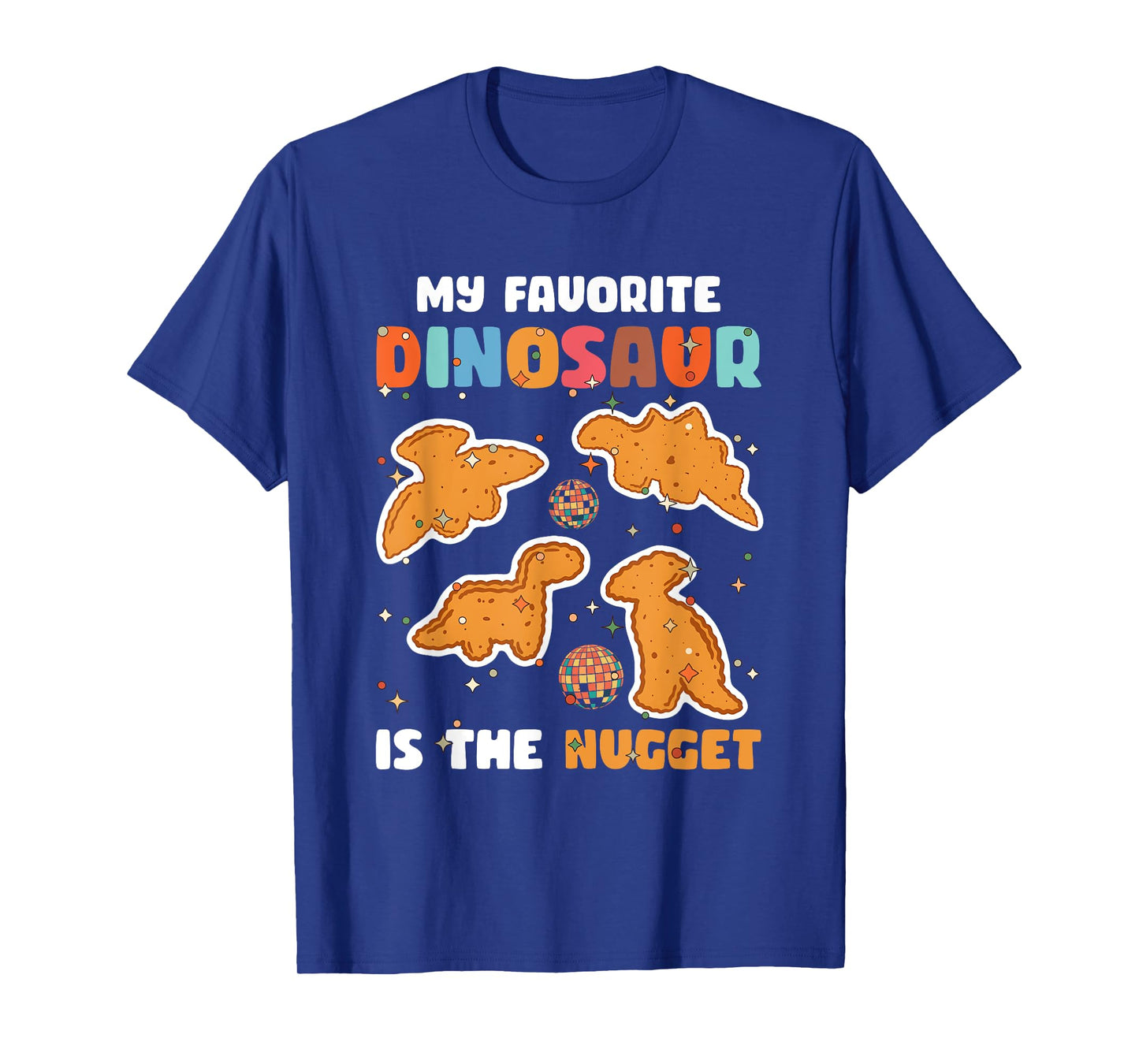 Nugget My Favorite Dinosaur Is The Nugget Chicken Lover T-Shirt